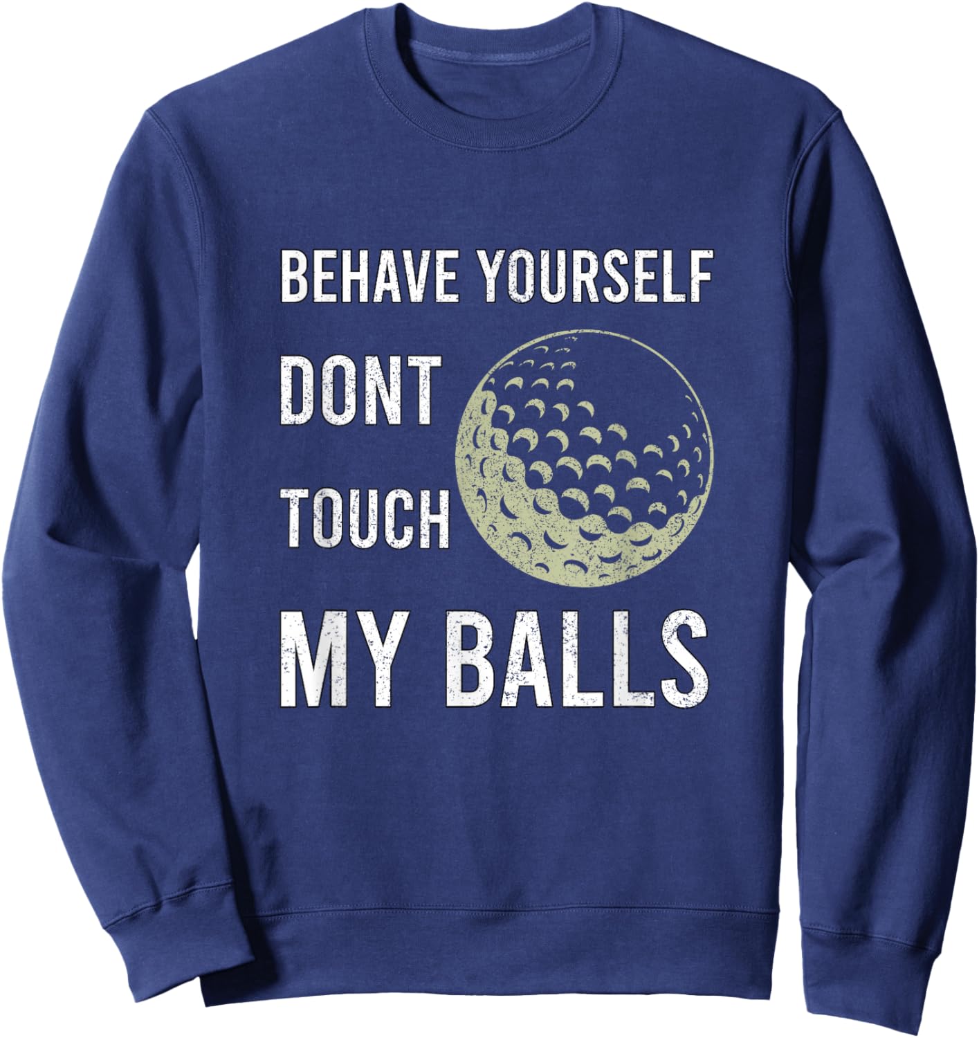Dont Touch My Balls Funny for Golfer Sweatshirt - Sweatshirt | Navy