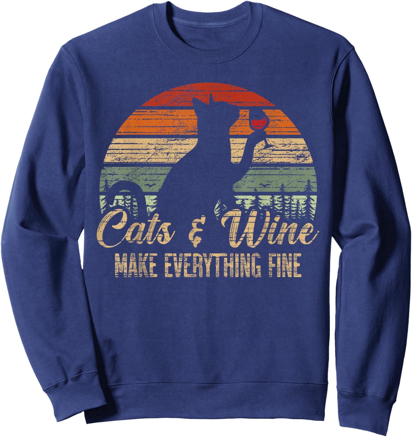 Cats and wine make everything fine for a Cat Lover Sweatshirt - Sweatshirt | Navy