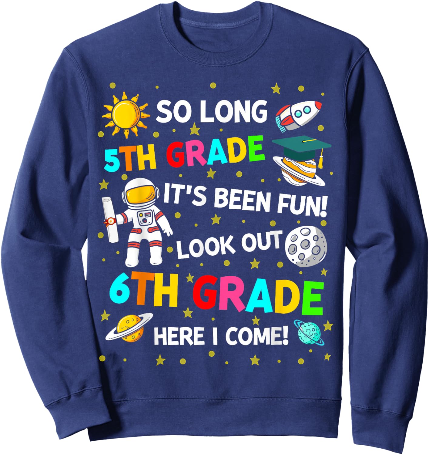 So long 5th grade its been fun astronaut space graduation Sweatshirt - Sweatshirt | Navy
