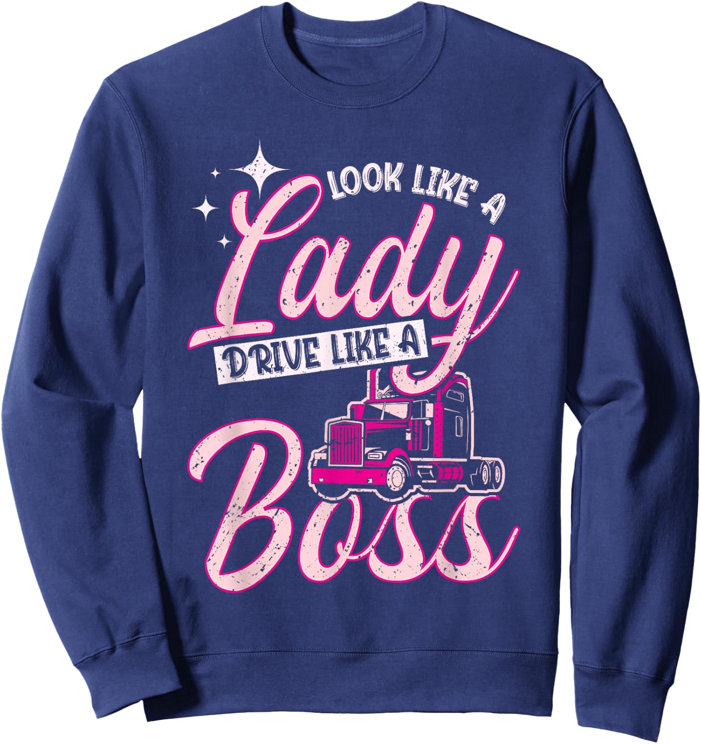 Look Like A Lady Drive Like A Boss Trucker Girl Sweatshirt - Sweatshirt | Navy
