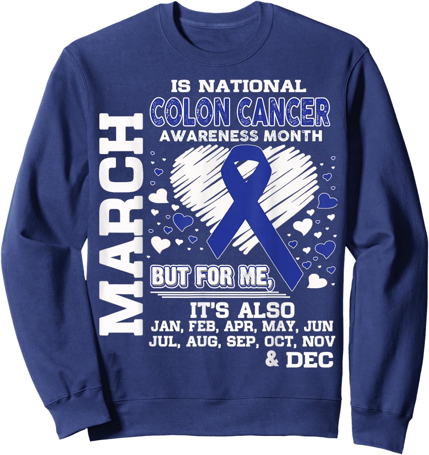 March is National Colon Cancer Awareness Month shirt Sweatshirt - Sweatshirt | Navy