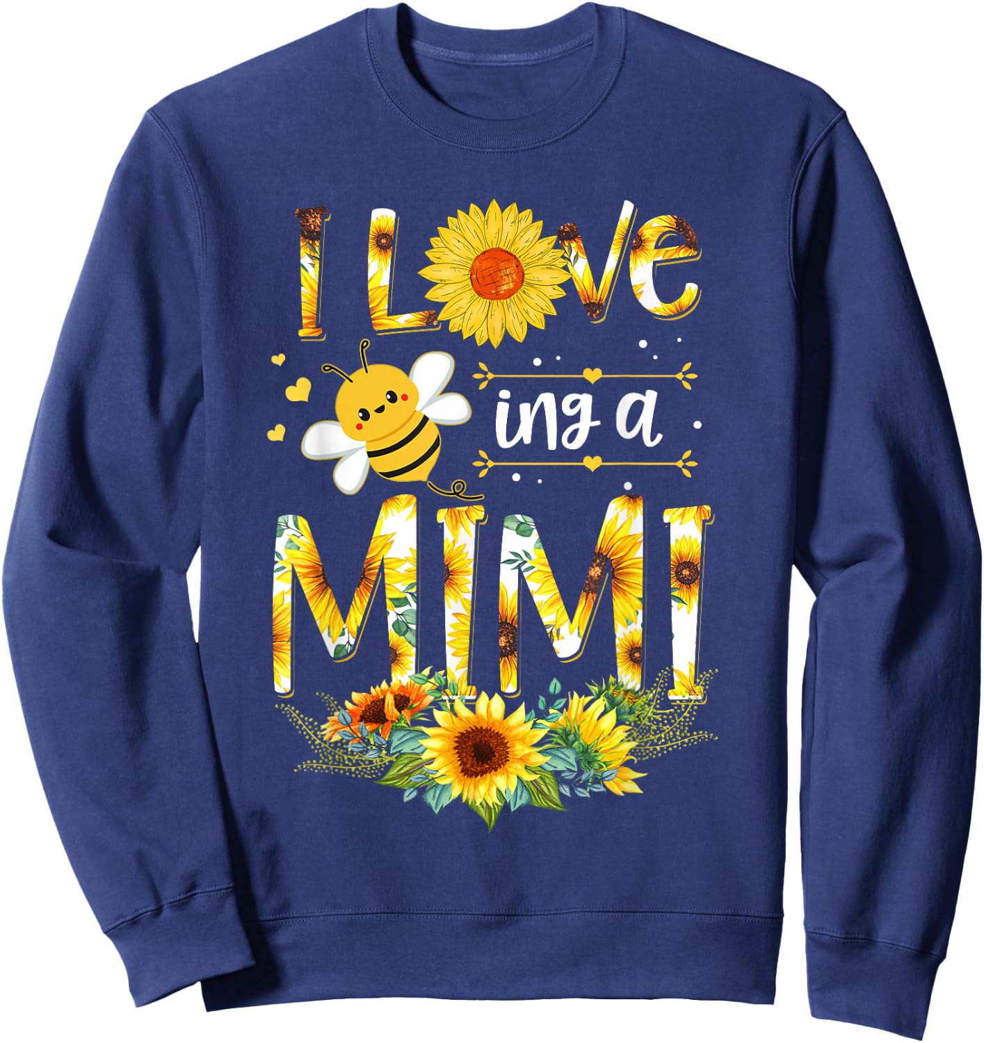 I Love Being A Mimi Sunflower Bee Mother's Day Sweatshirt - Sweatshirt | Navy
