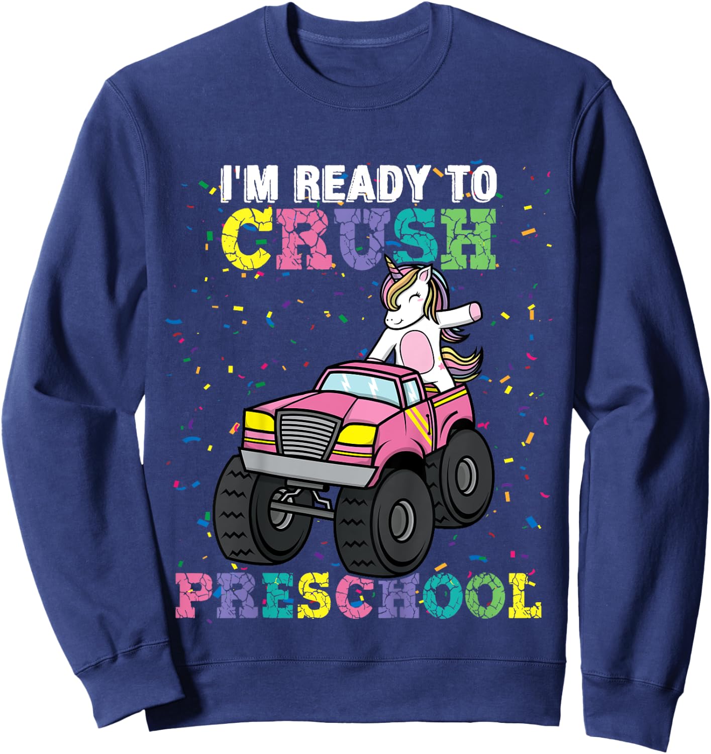 I'm Ready To Crush Preschool Unicorn Monster Truck Girls Sweatshirt - Sweatshirt | Navy