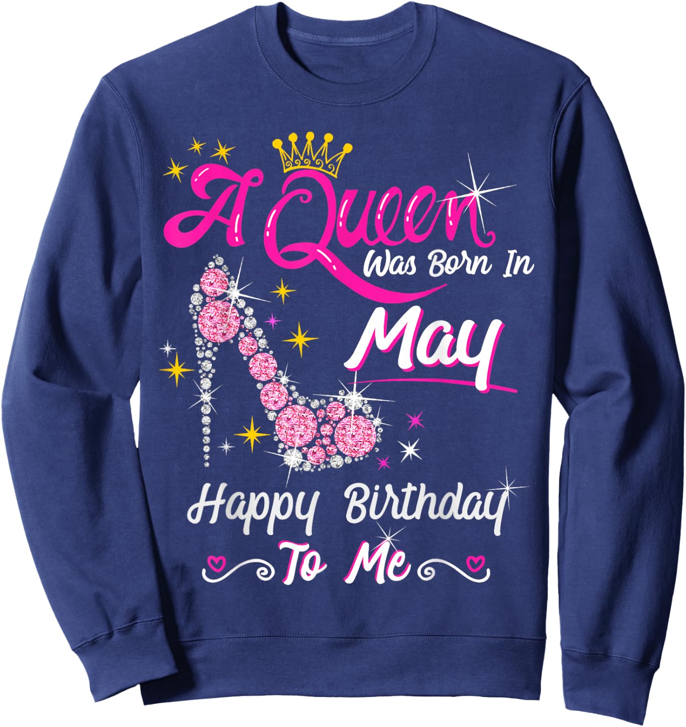 A Queen was Born in May Happy Birthday to Me High Heel Sweatshirt - Sweatshirt | Navy