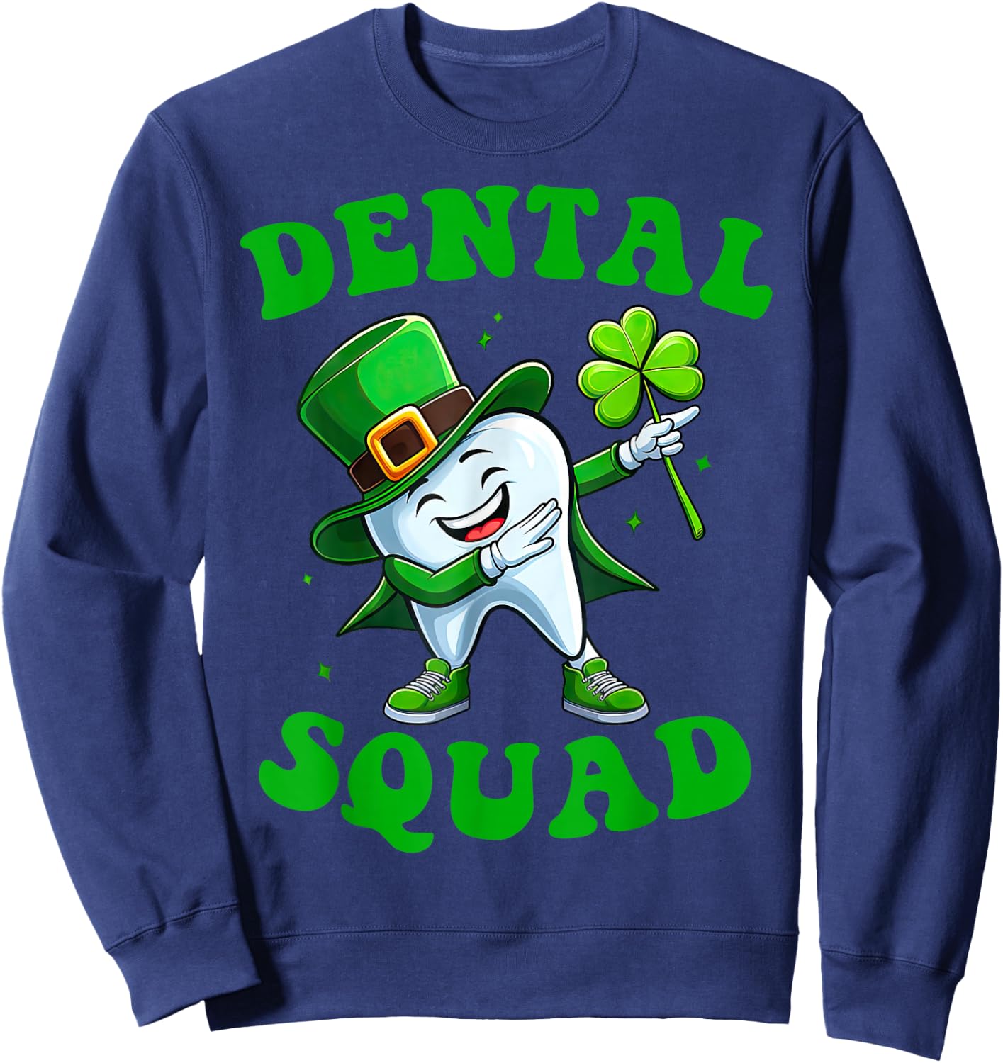 Dabbing Teeth St Patrick Day Dental Squad Irish Dentist Sweatshirt - Sweatshirt | Navy