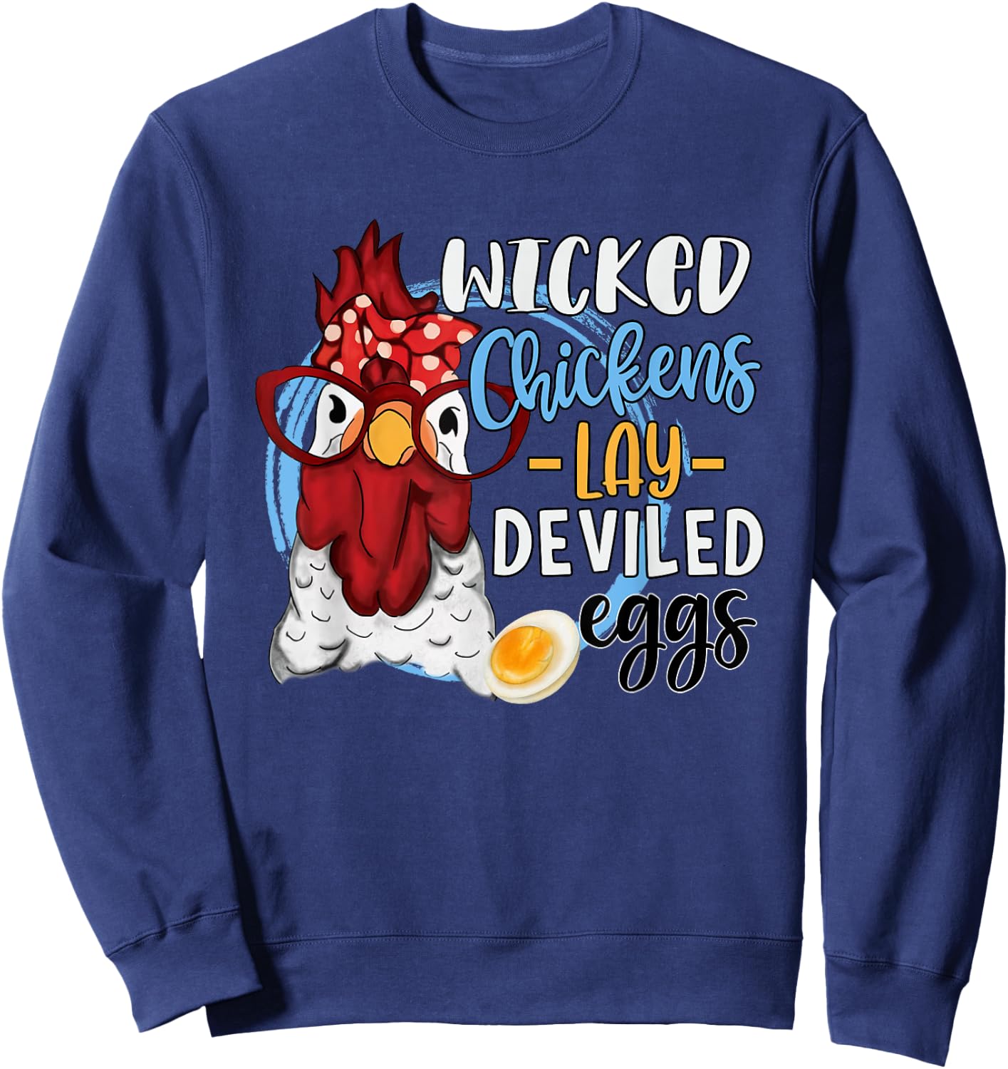 Funny Chicken Lovers Wicked Chickens Lay Deviled Eggs Sweatshirt - Sweatshirt | Navy