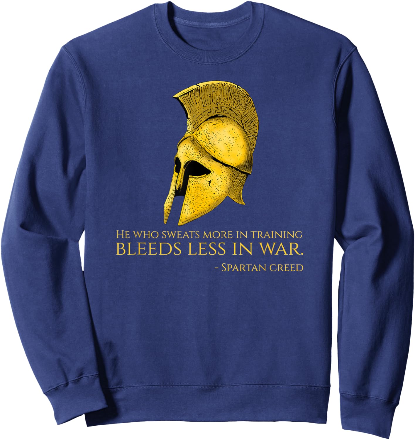 He Who Sweats More In Training Bleeds Less In War - Spartan Sweatshirt - Sweatshirt | Navy