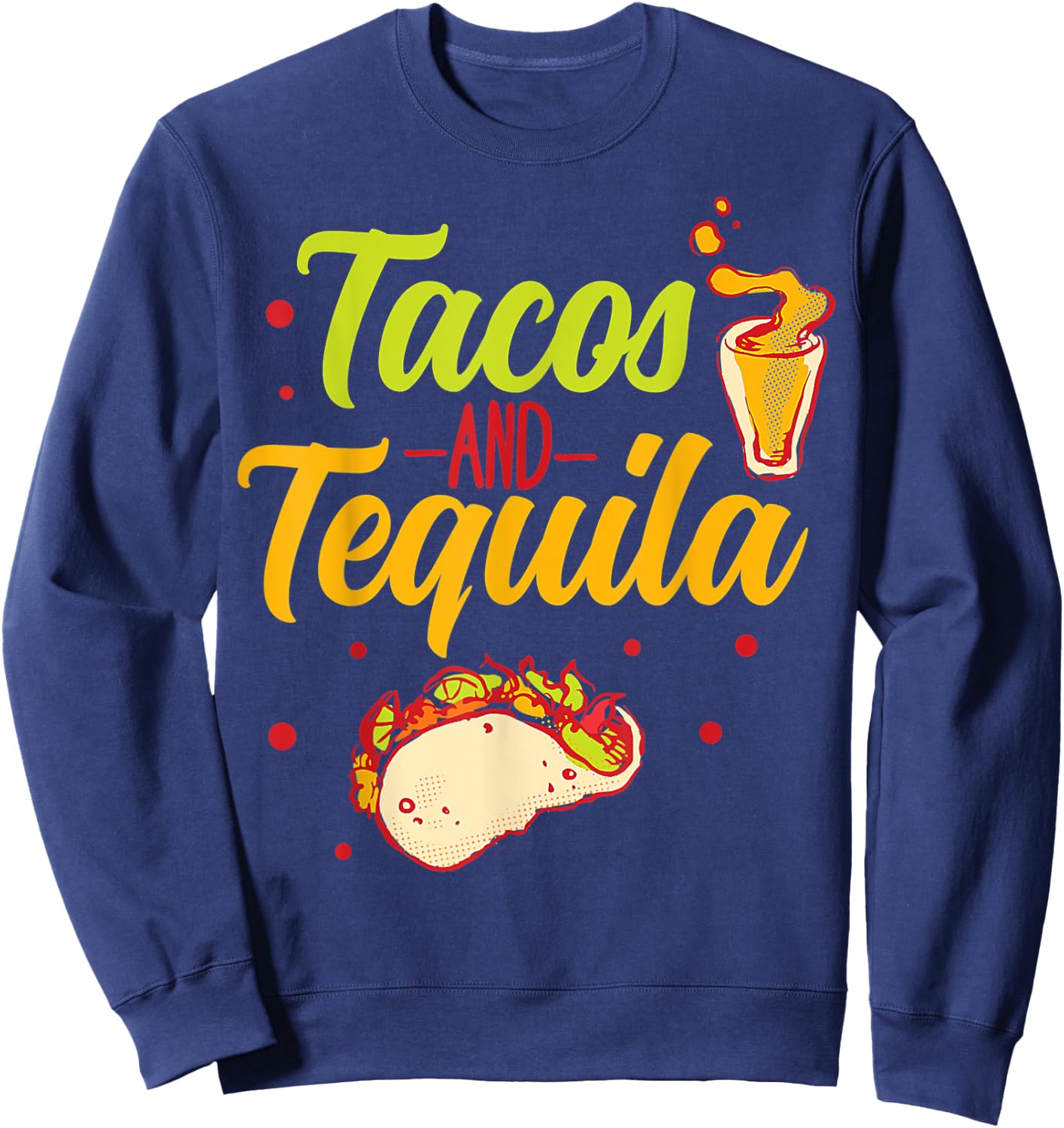 Tacos And Tequila Cinco De Mayo Sweatshirt - Sweatshirt | Navy
