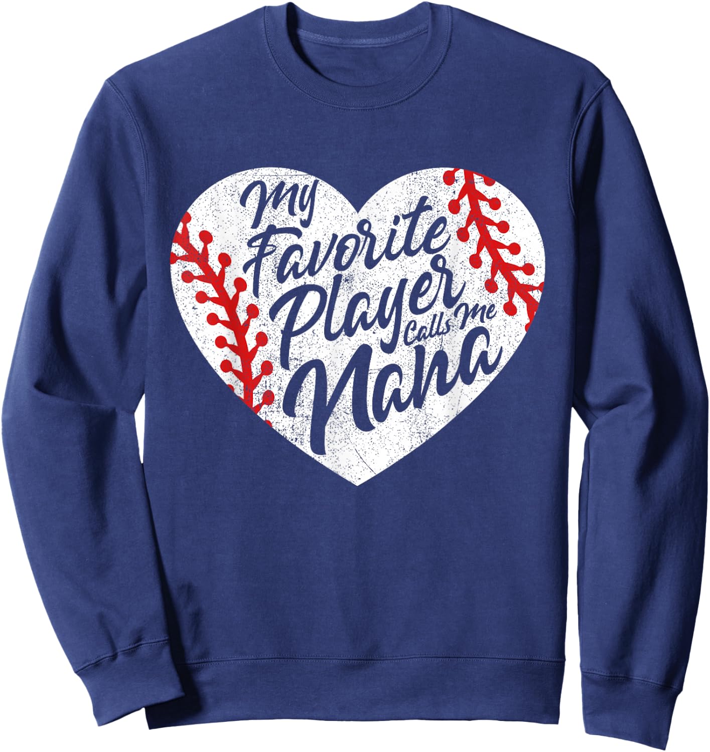 My Favorite Player Calls Me Nana Baseball Heart Cute Grandma Sweatshirt - Sweatshirt | Navy