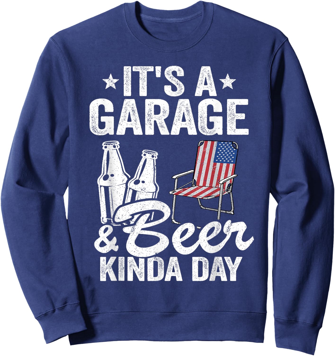 It's A Garage & Beer Kinda Day 4th Of July Garage Drinker Sweatshirt - Sweatshirt | Navy