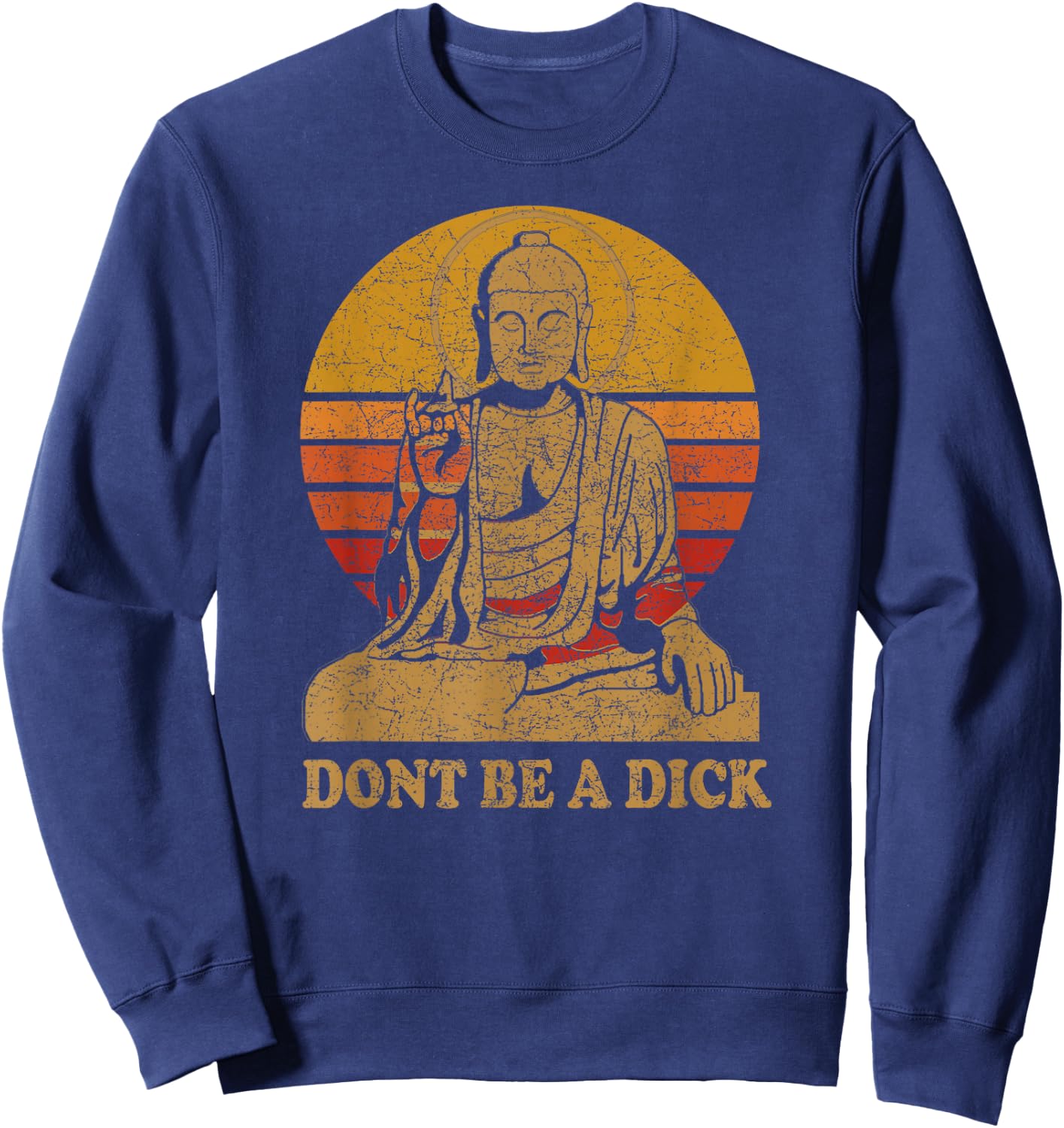 Dont Be a Dick - Buddha - Vintage Distressed Sweatshirt - Sweatshirt | Navy