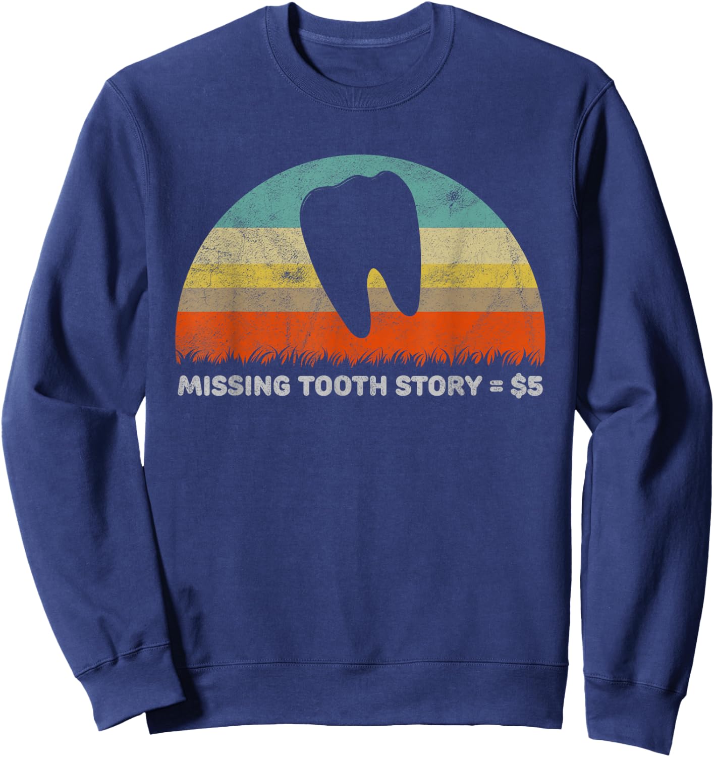 Funny Missing Tooth Story Tooth Fairy Gift Sweatshirt - Sweatshirt | Navy