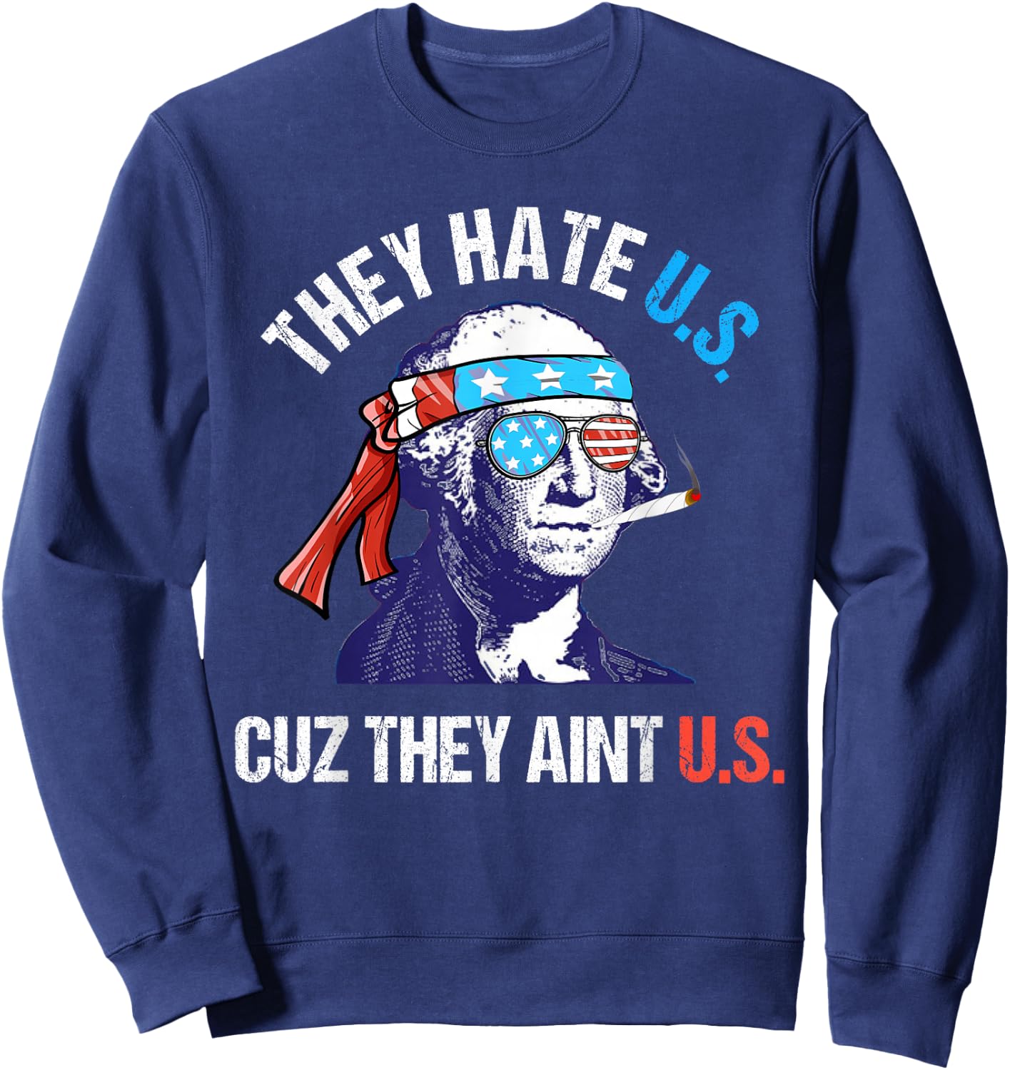 They Hate Us Cuz They Ain't Us Funny 4th of July Sweatshirt - Sweatshirt | Navy