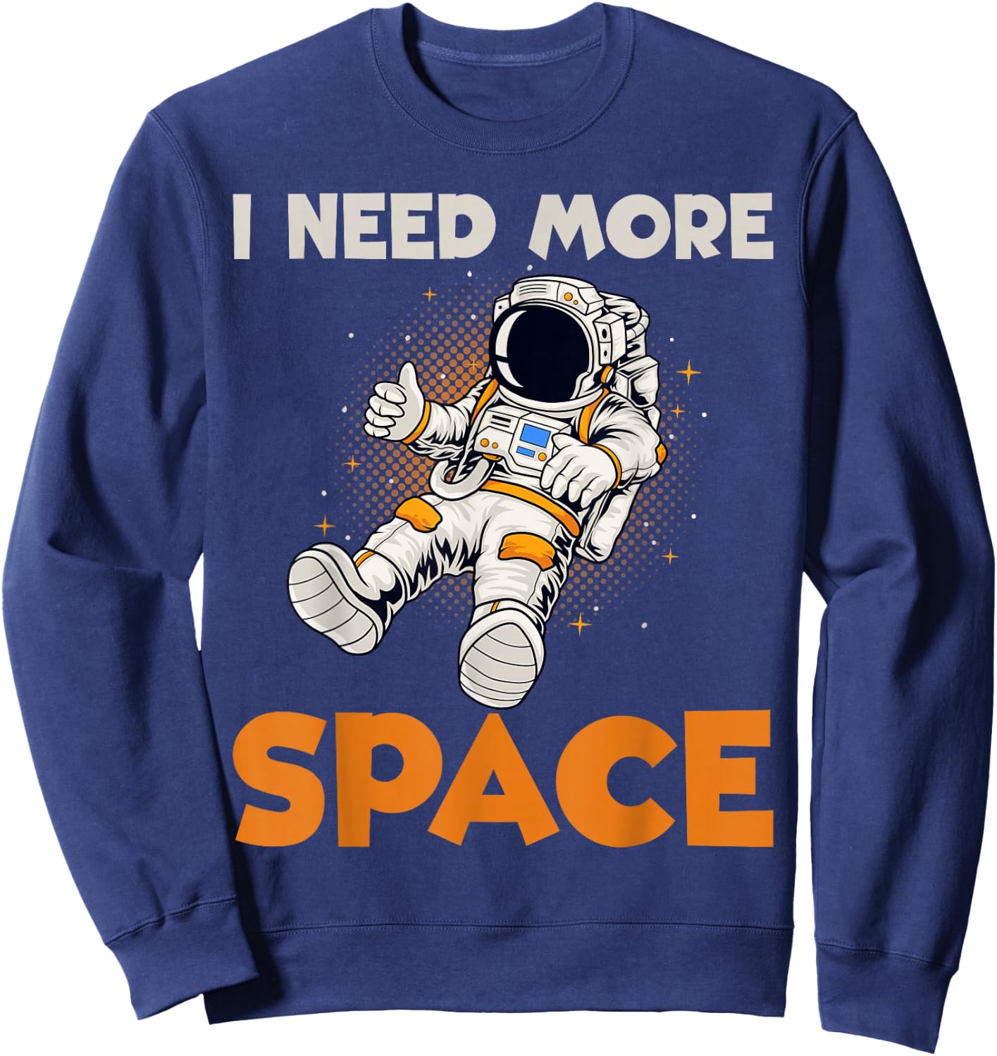 I need more Space Astronaut Sweatshirt - Sweatshirt | Navy