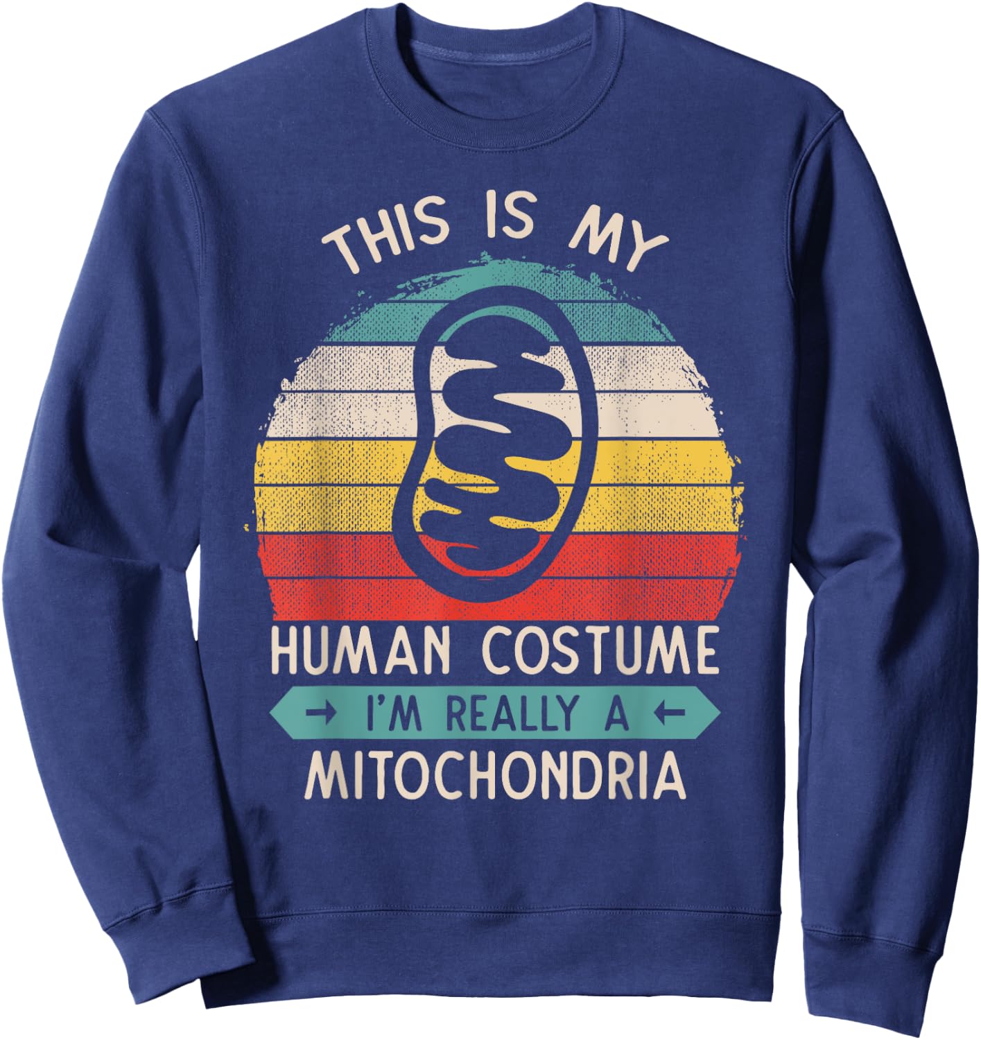 This Is My Human Costume Mitochondria Cell Biology Gift Sweatshirt - Sweatshirt | Navy