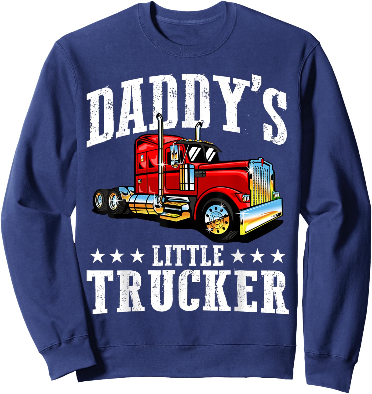 Daddy's Little Trucker - Semi Truck Driver Trucking Sweatshirt - Sweatshirt | Navy