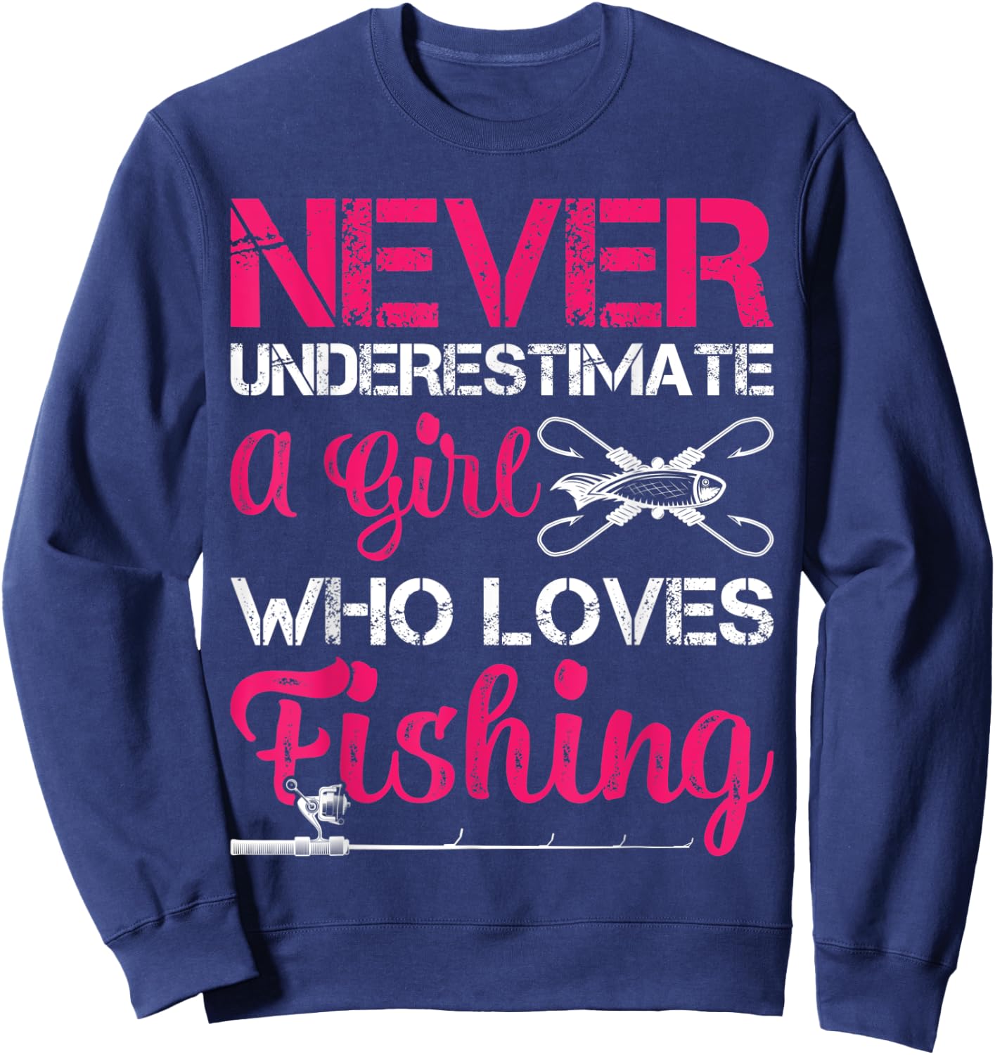 Never Underestimate A Girl Who Loves Fishing Sweatshirt - Sweatshirt | Navy