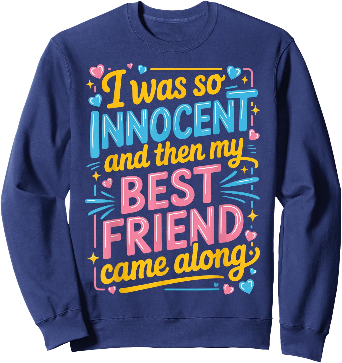 I was So Innocent and Then My Best Friend Came Along Sweatshirt - Sweatshirt | Navy