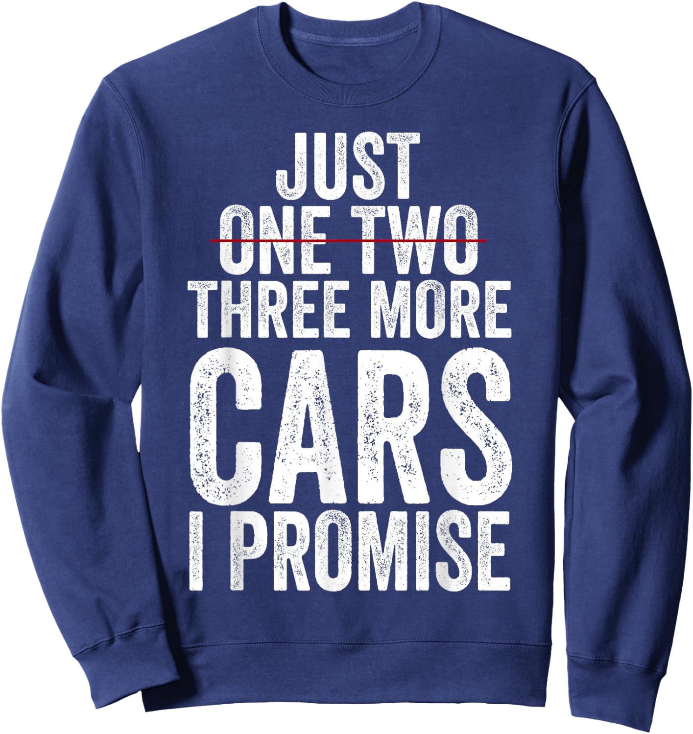 Just One Two Three More Cars I Promise (on back) Sweatshirt - Sweatshirt | Navy