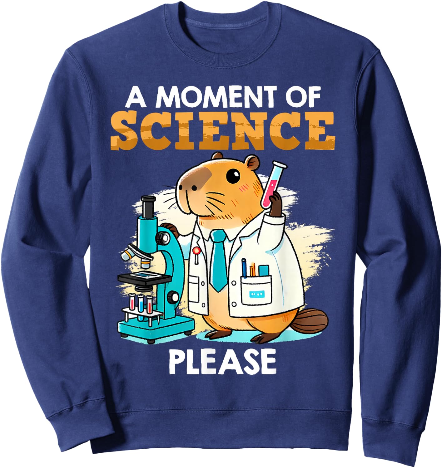 Scientists A MOMENT OF SCIENCE PLEASE Funny Capybara Sweatshirt - Sweatshirt | Navy
