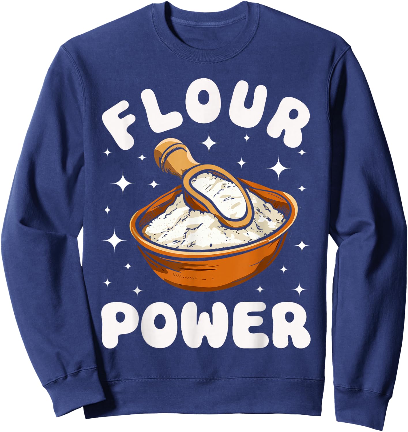 Bake Baking Pun Flour Power Sweatshirt - Sweatshirt | Navy