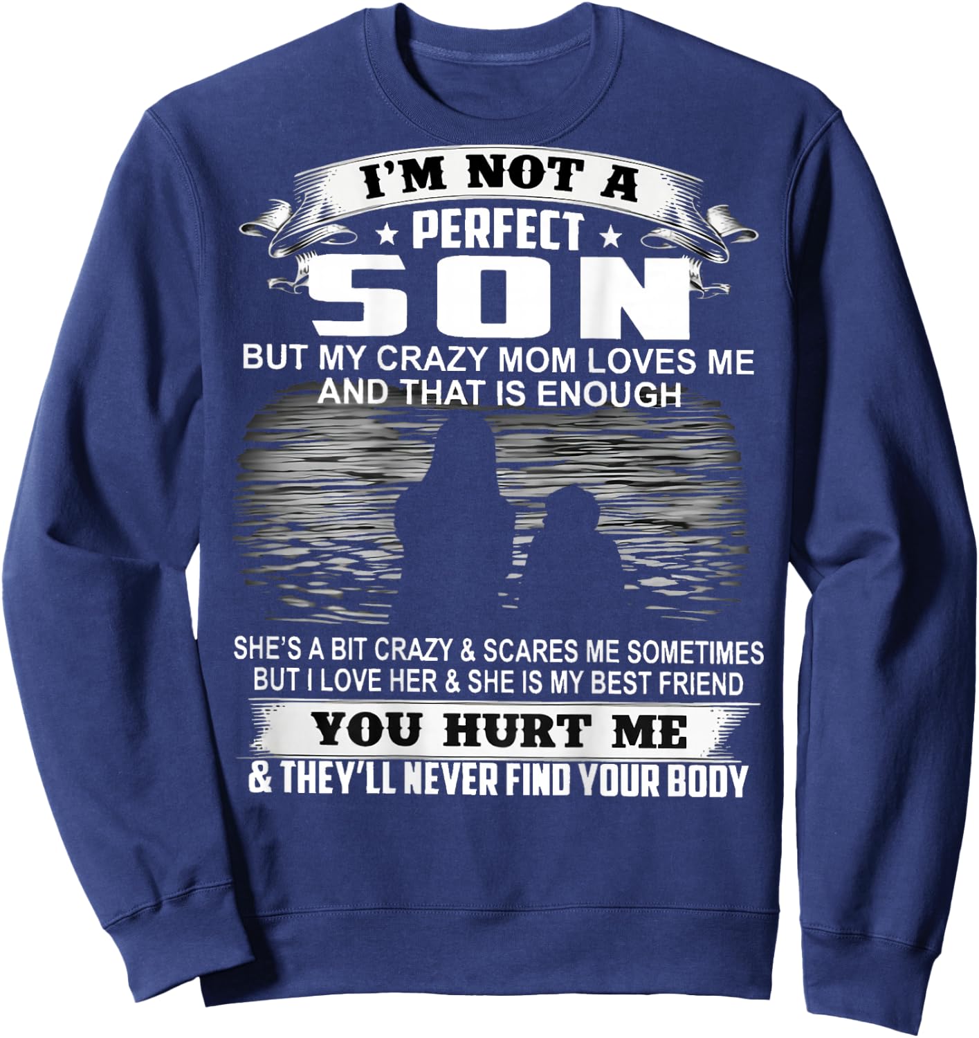 I'm Not A Perfect Son But My Crazy Mom Loves Me On Back Sweatshirt - Sweatshirt | Navy