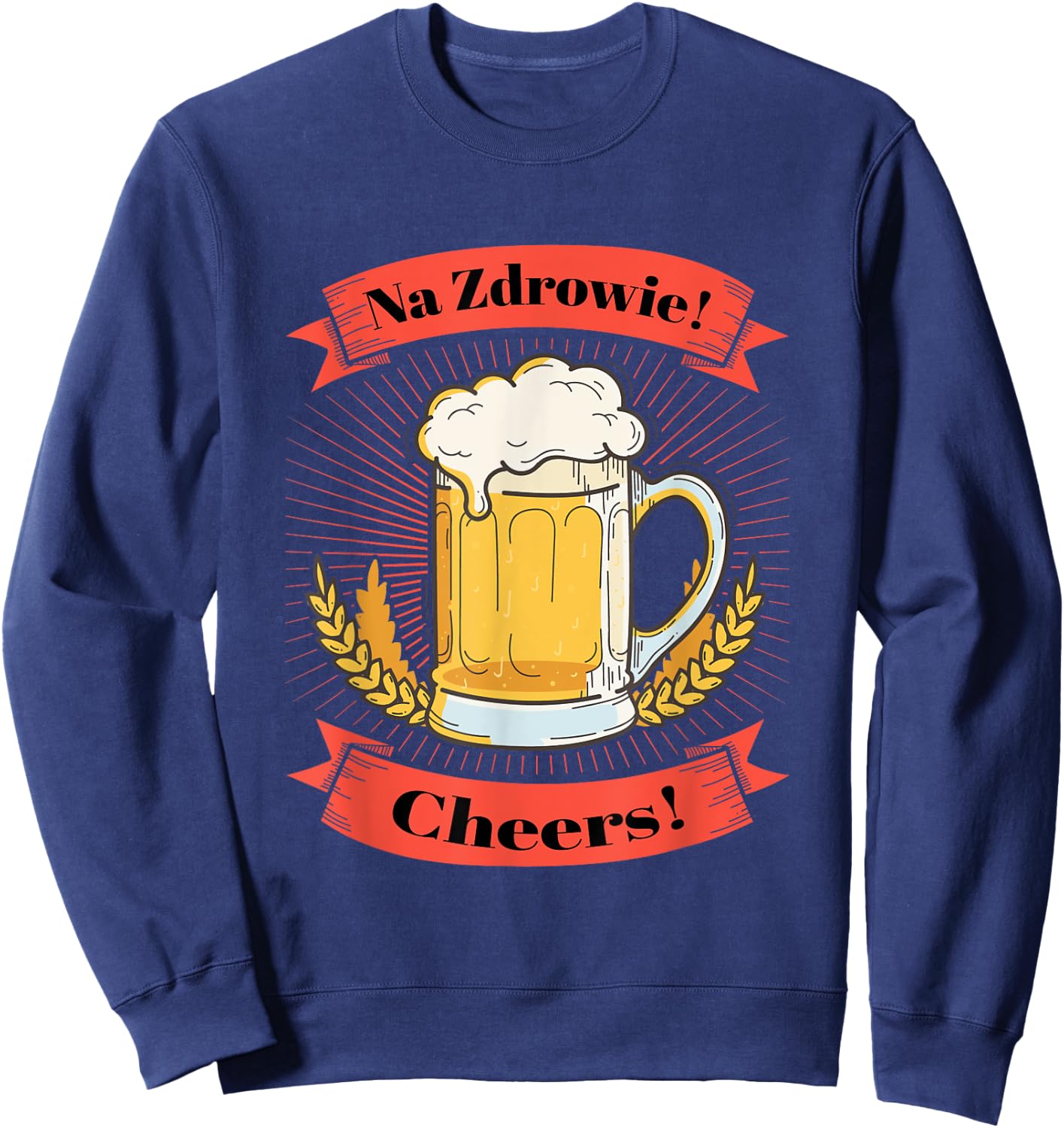 Na Zdrowie Polish Beer Drinking Toast Sweatshirt - Sweatshirt | Navy