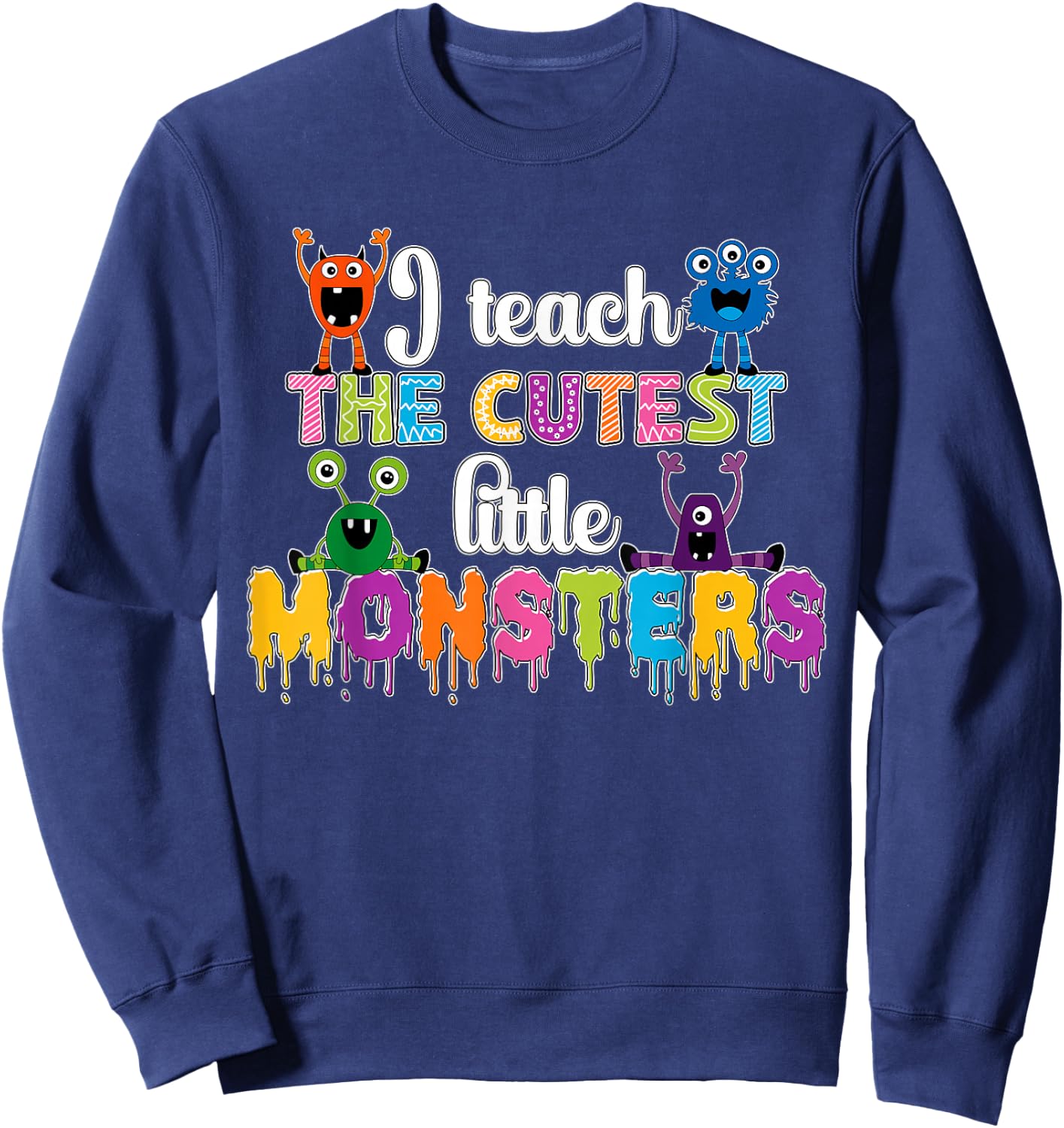 I Teach The Cutest Little Monsters Teacher Halloween Outfit Sweatshirt - Sweatshirt | Navy