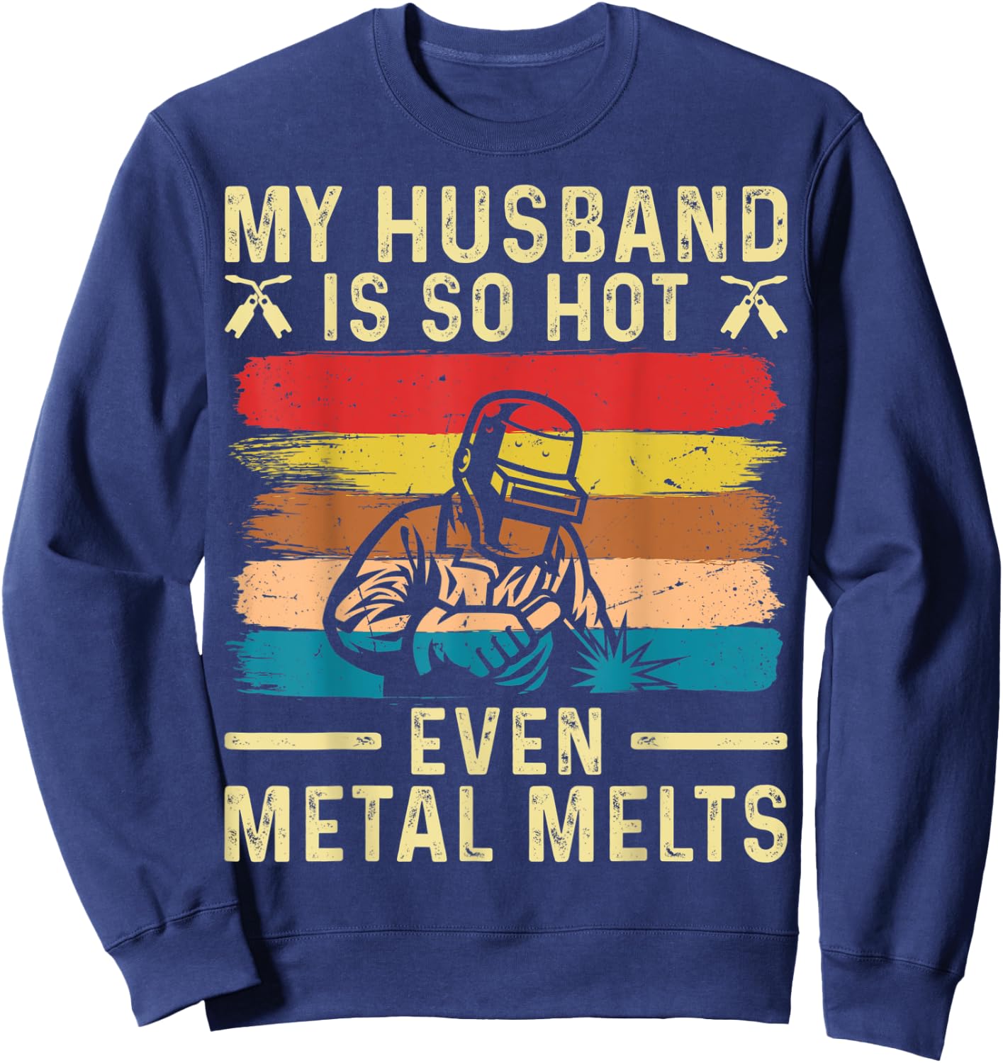 Metal Worker My Husband is Hot Funny Welder Wife Sweatshirt - Sweatshirt | Navy