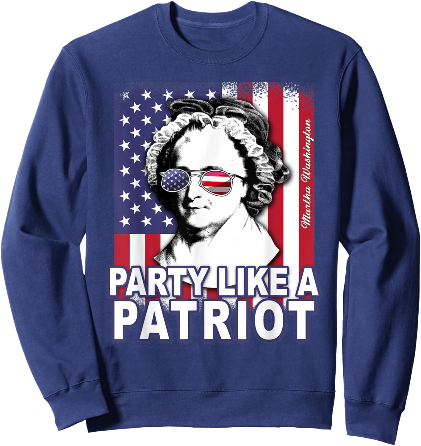 Martha Washington Party Like a Patriot Feminist 4th of July Sweatshirt - Sweatshirt | Navy