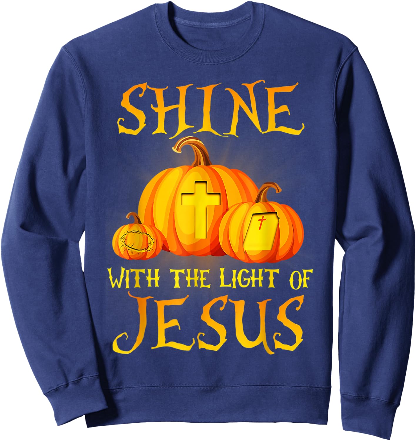 Jack O Lantern Jesus Pumpkin Shine With The Light Of Jesus Sweatshirt - Sweatshirt | Navy