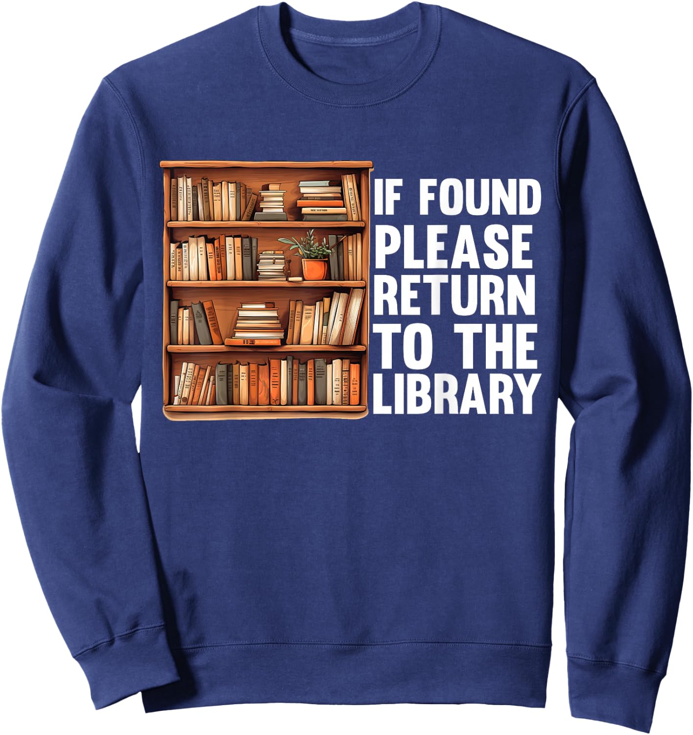 If Found Please Return To The Library Bookish Book Lover Sweatshirt - Sweatshirt | Navy