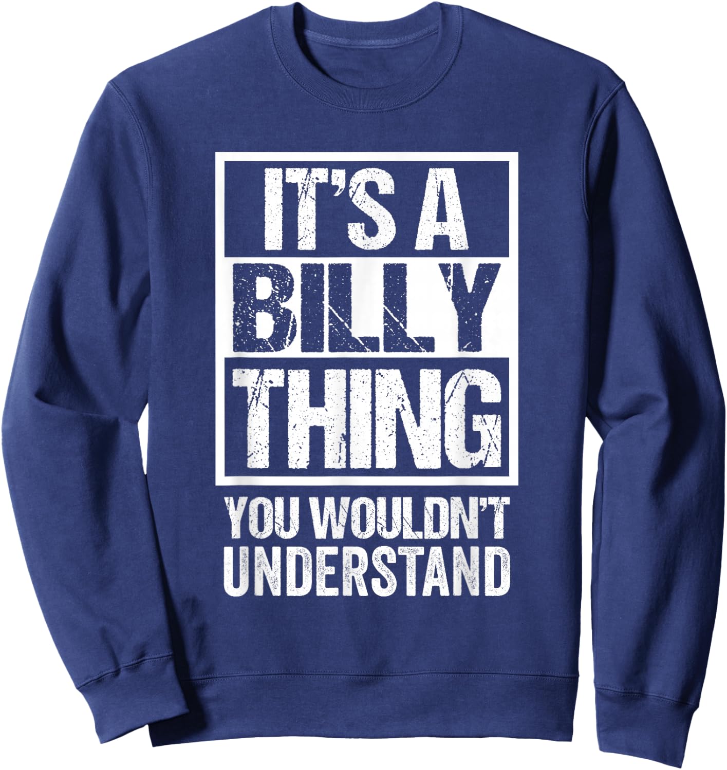 It's A Billy Thing You Wouldn't Understand - First Name Sweatshirt - Sweatshirt | Navy