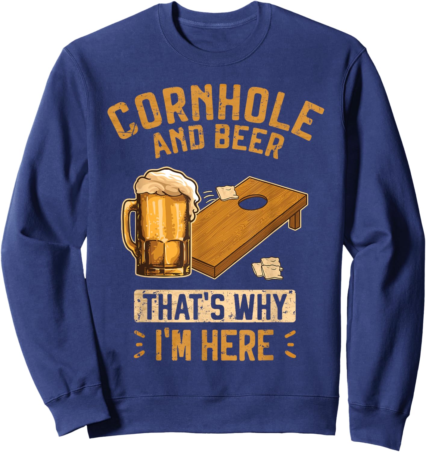 Cornhole and Beer that's why I'm Here Sack Toss Game Sweatshirt - Sweatshirt | Navy