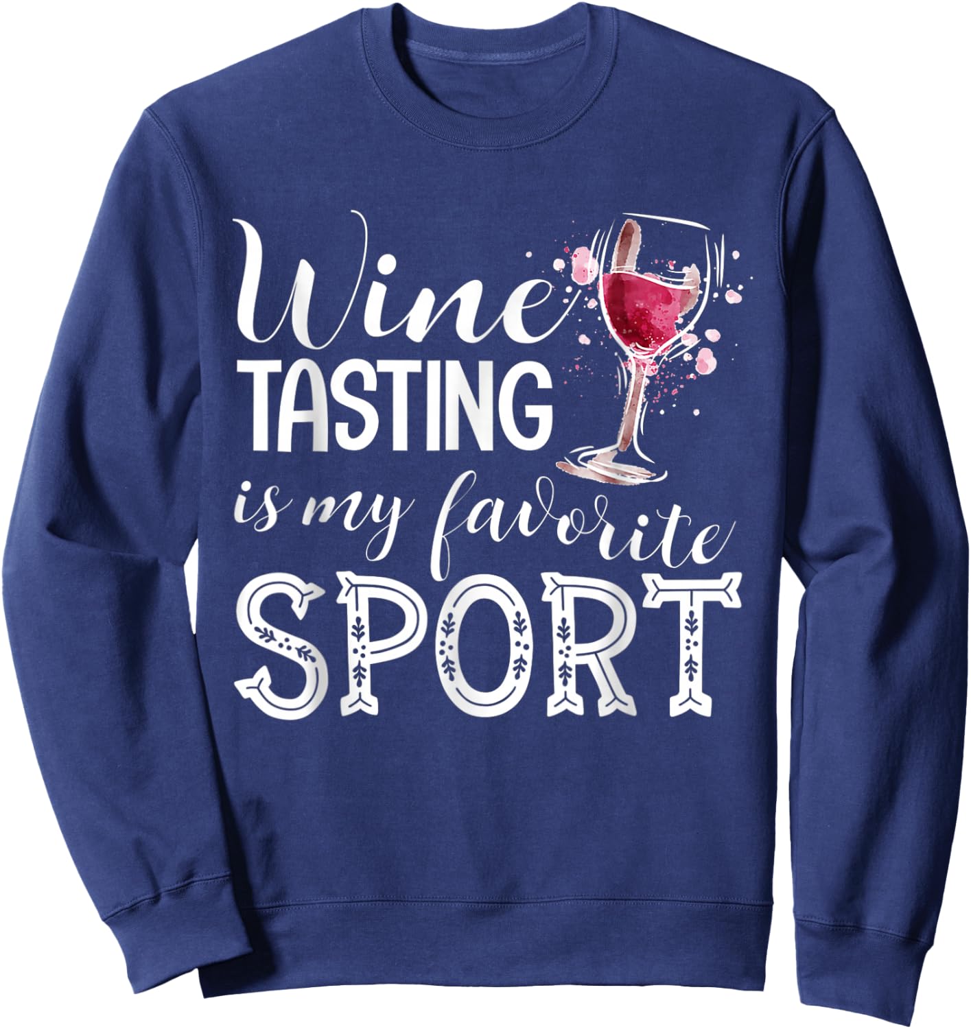 Wine Tasting is My Favorite Sport Sweatshirt - Sweatshirt | Navy