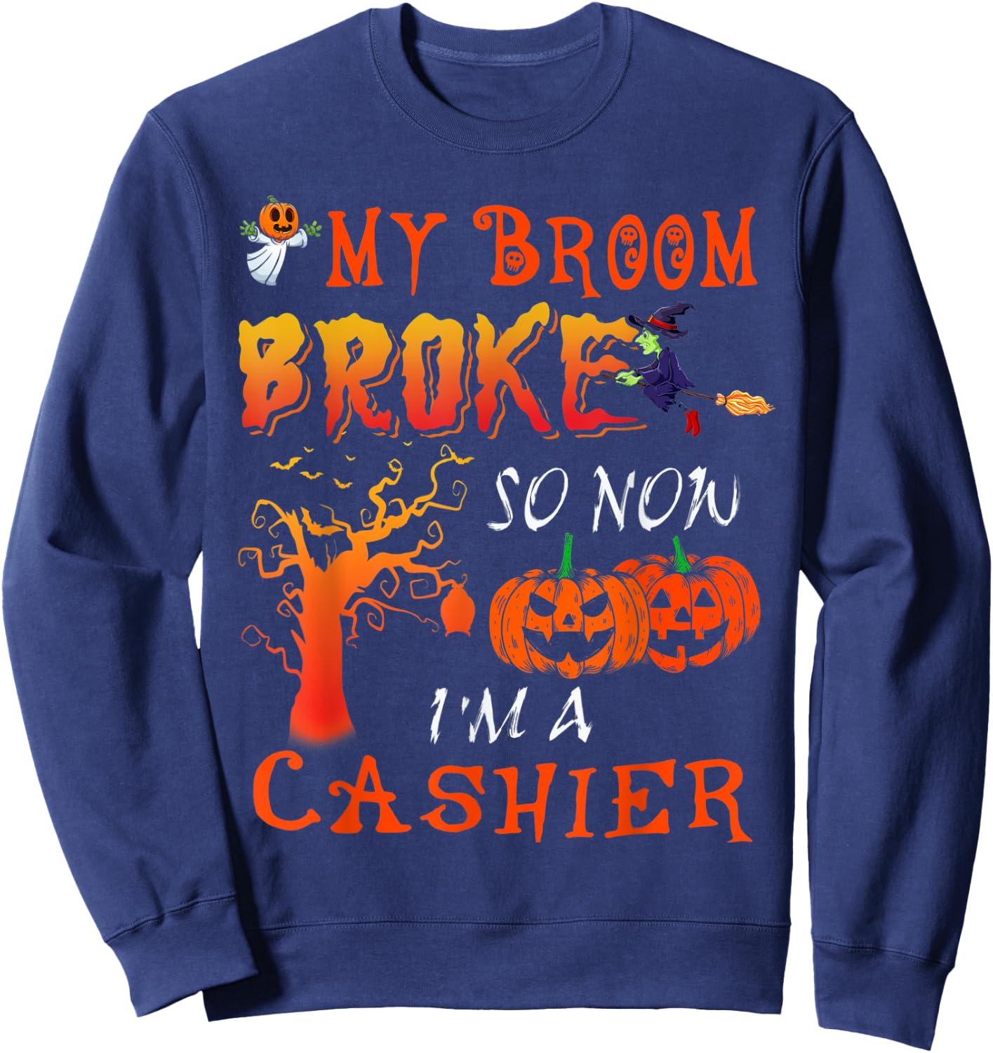 Funny My Broom Broken Halloween Cashier Halloween Costume Sweatshirt - Sweatshirt | Navy