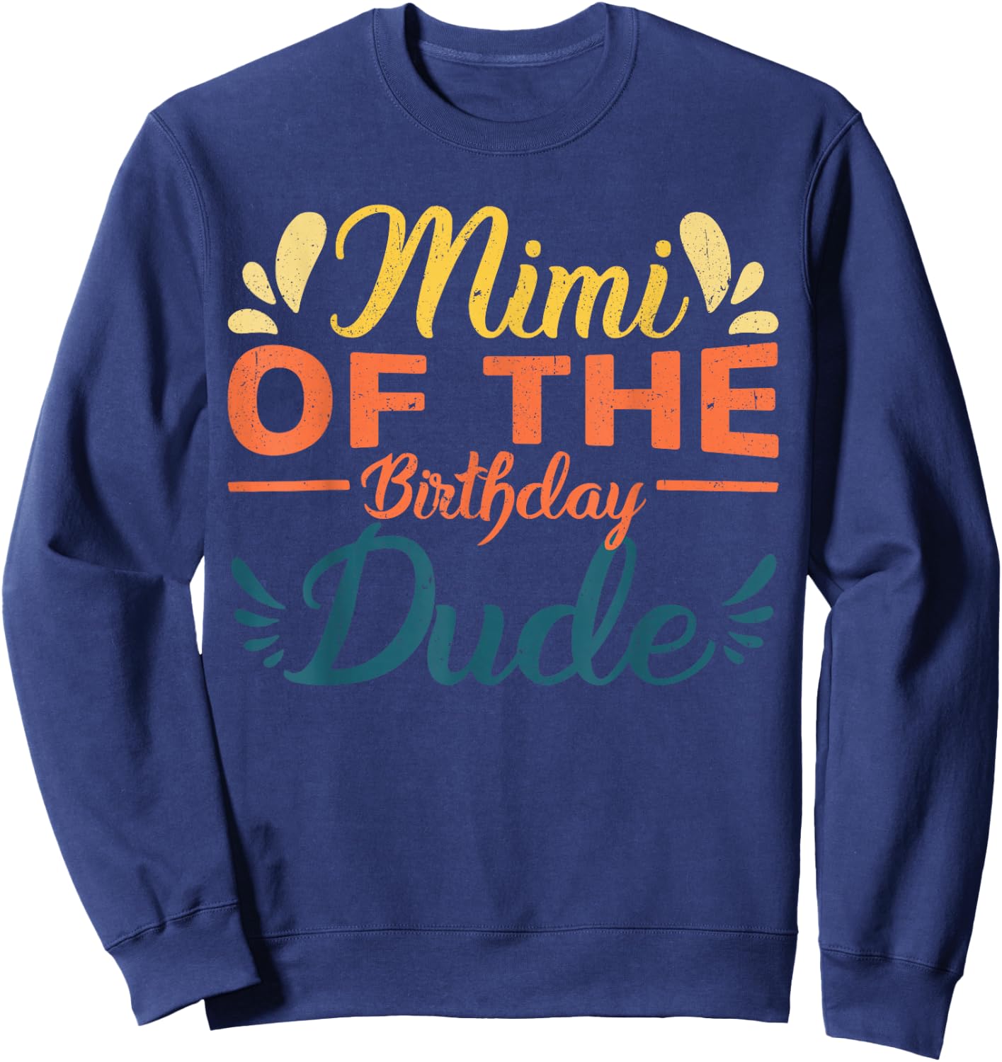 Mimi of the birthday dude party B-day boy proud birthday Sweatshirt - Sweatshirt | Navy