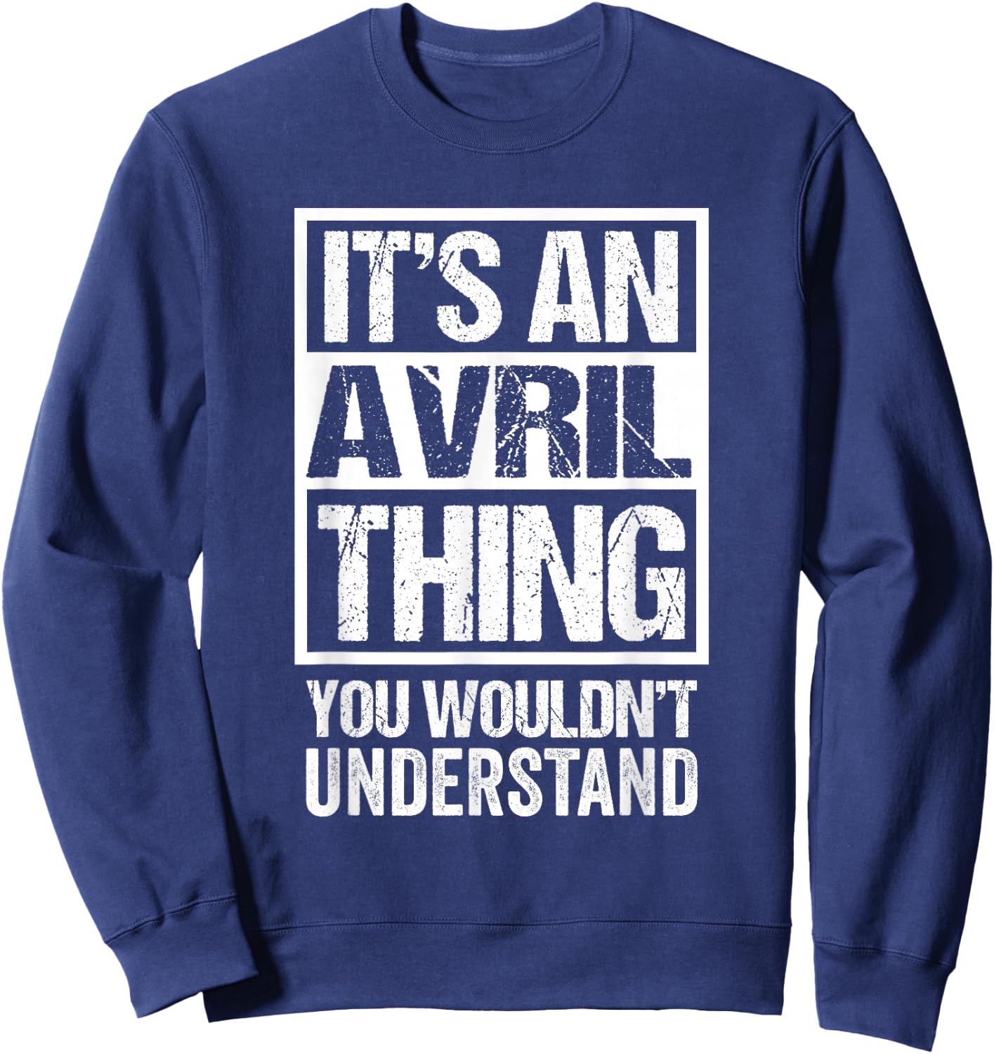 It's an Avril Thing You Wouldn't Understand Surname Name Sweatshirt - Sweatshirt | Navy