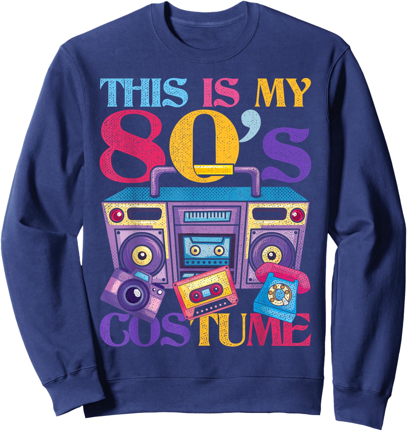 Eighties Music 1980s Generation 80s Costume Party Retro 80s Sweatshirt - Sweatshirt | Navy