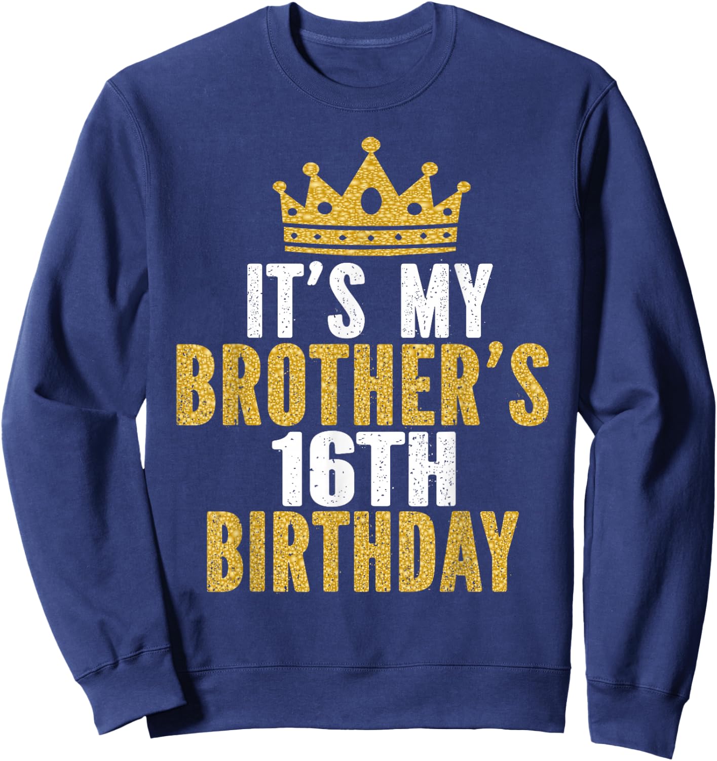 It's My Brother's 16th Birthday 16 Years Old Family Matching Sweatshirt - Sweatshirt | Navy