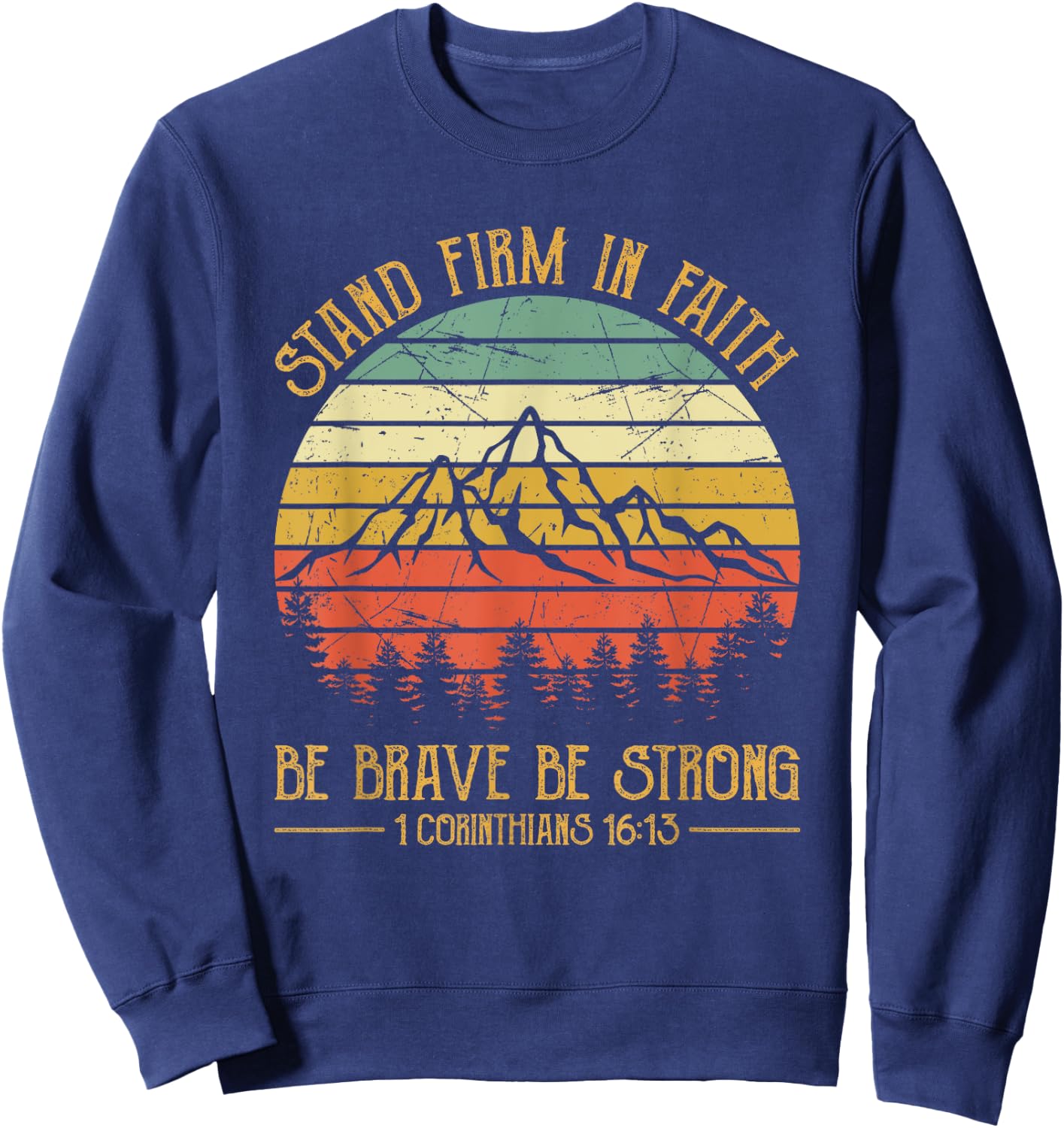 Stand Firm In The Faith Be Brave Be Strong Christian Sweatshirt - Sweatshirt | Navy