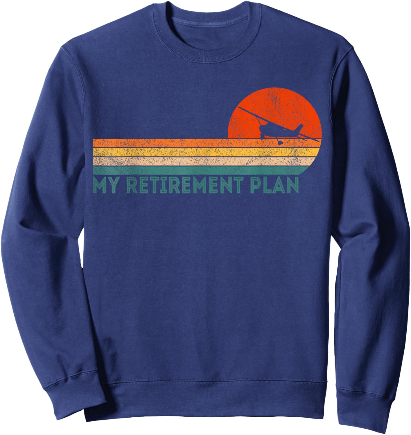 Retro Retirement Plan Flying Pilot Aviation Airplane Retired Sweatshirt - Sweatshirt | Navy