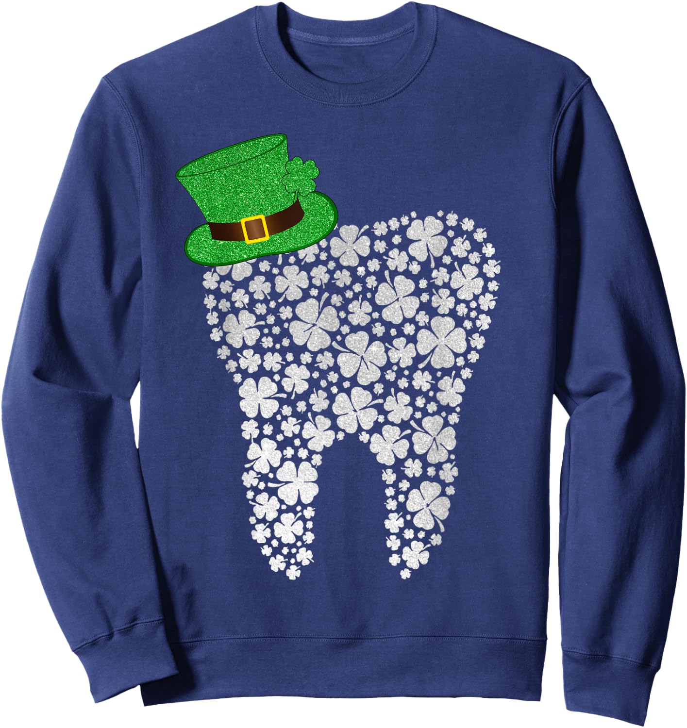 Happy ST Patrick's Day Dentist Irish Tooth Shamrocks Dental Sweatshirt - Sweatshirt | Navy