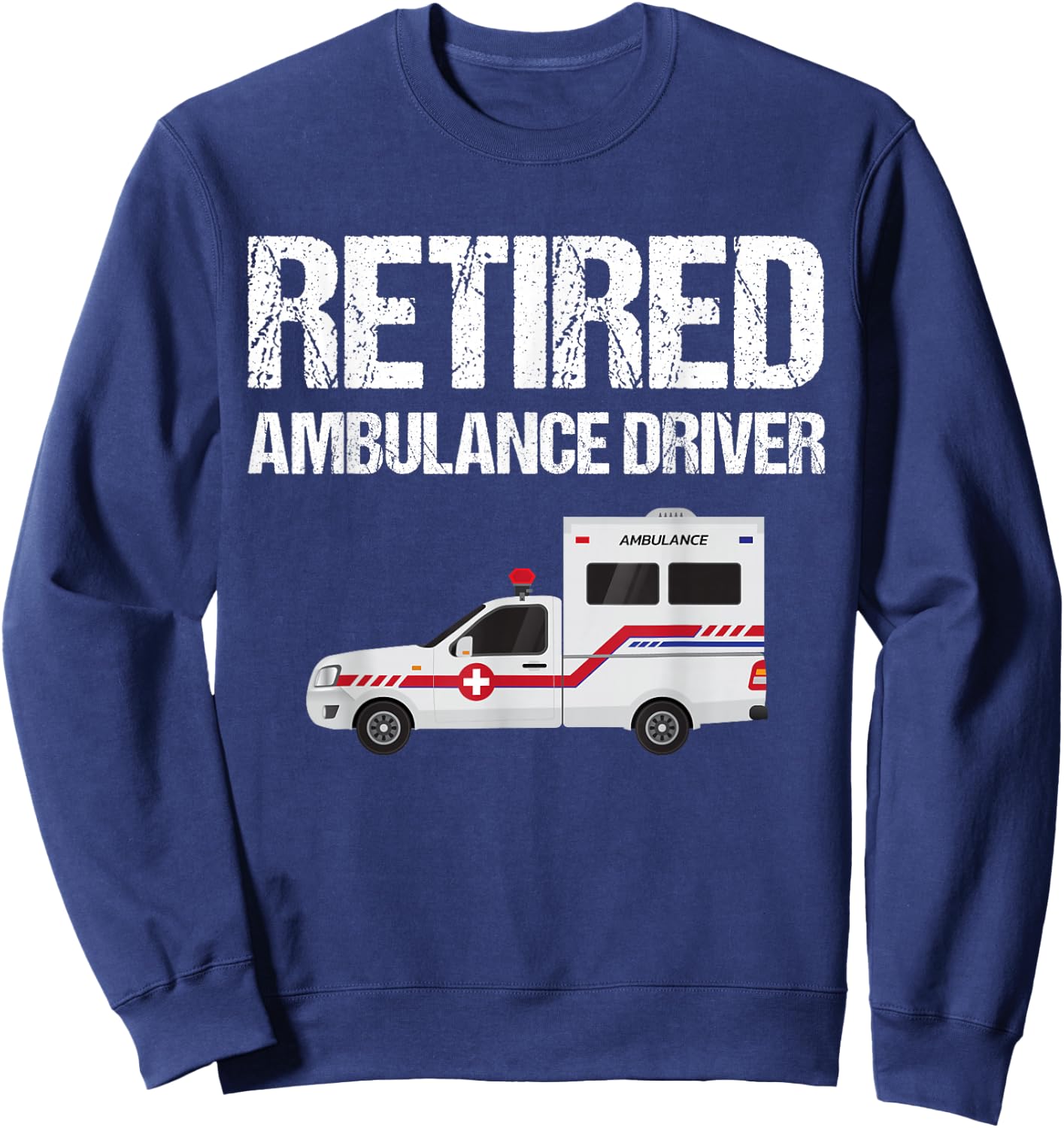 Funny Retro Retired Ambulance Driver Vintage Sweatshirt - Sweatshirt | Navy