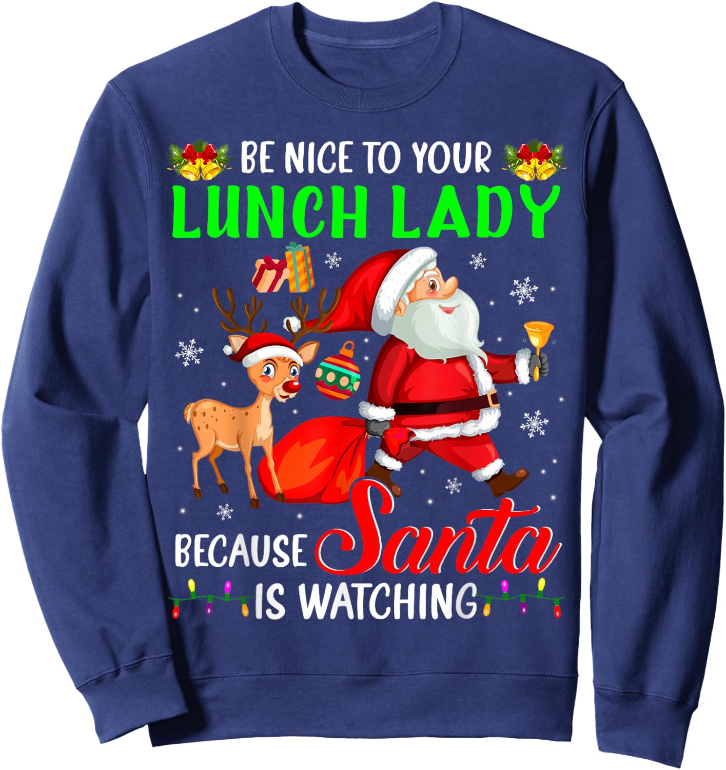 Be Nice To Your Lunch Lady Santa is Watching Christmas Sweatshirt - Sweatshirt | Navy