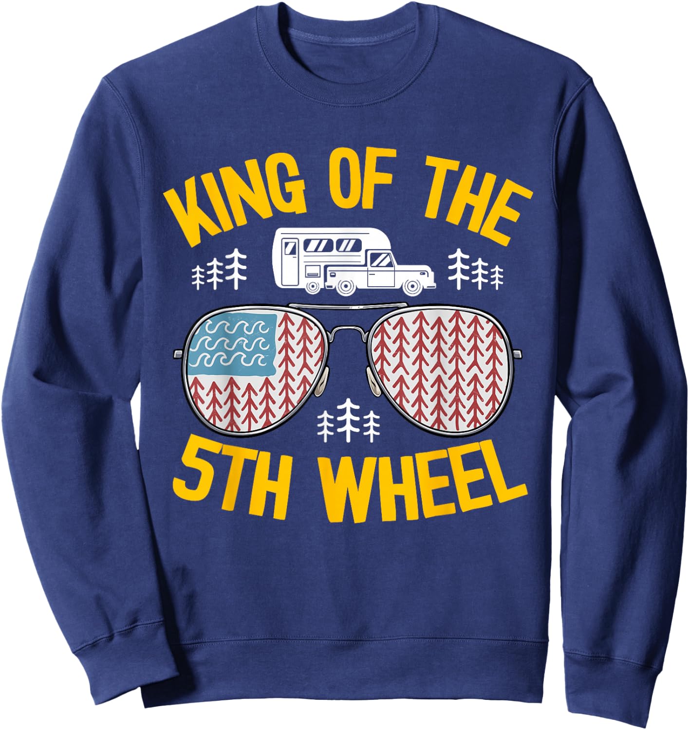 King Of The 5th Wheel American Flag Fifth Wheel Camper Sweatshirt - Sweatshirt | Navy