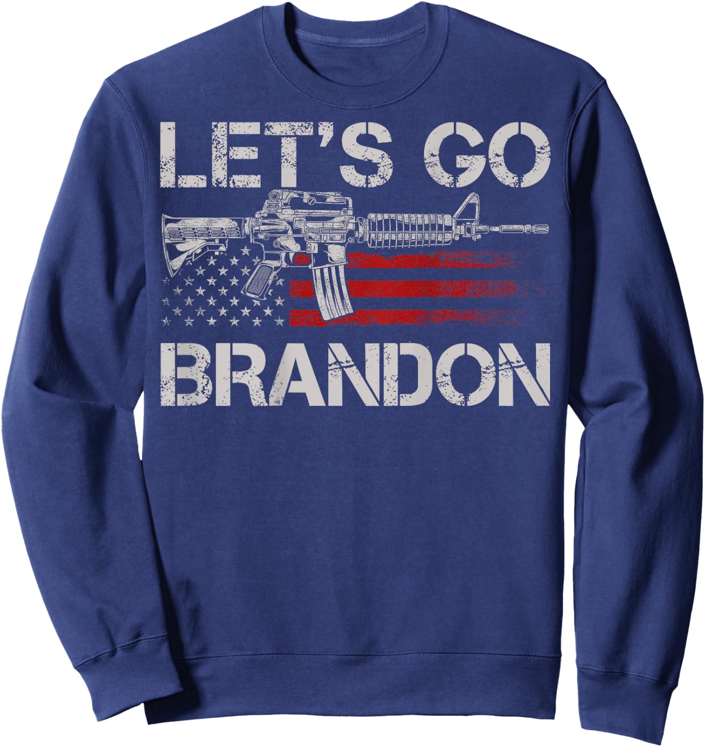 Gun American Flag Patriots Let's Go Brandon (on back) Women Men Sweatshirt - Sweatshirt | Navy