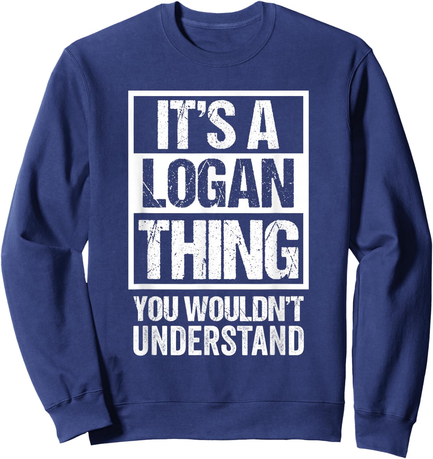 It's A Logan Thing You Wouldn't Understand First Name Sweatshirt - Sweatshirt | Navy