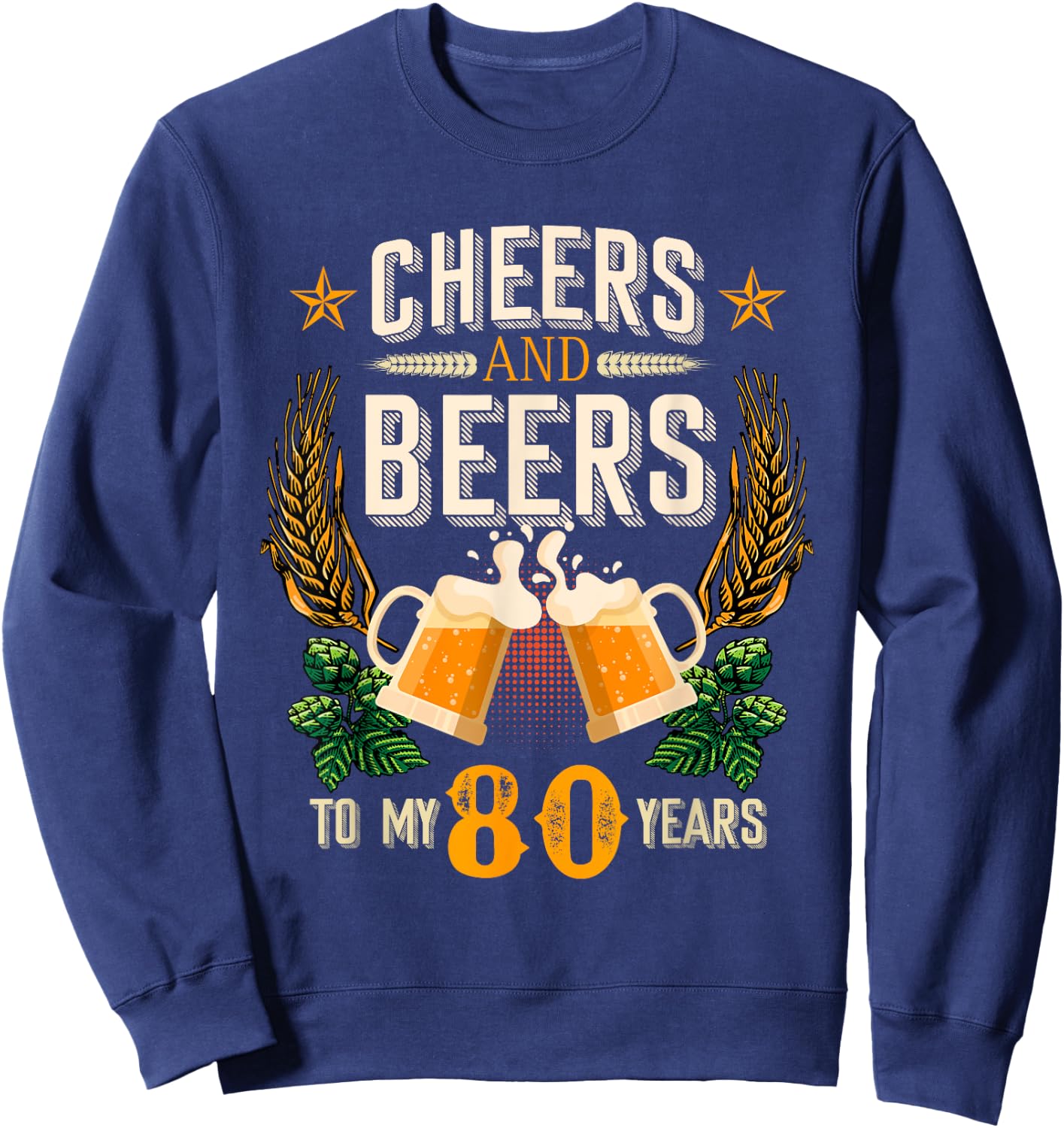 Cheers and Beers To My 80 Years Vintage Sweatshirt - Sweatshirt | Navy