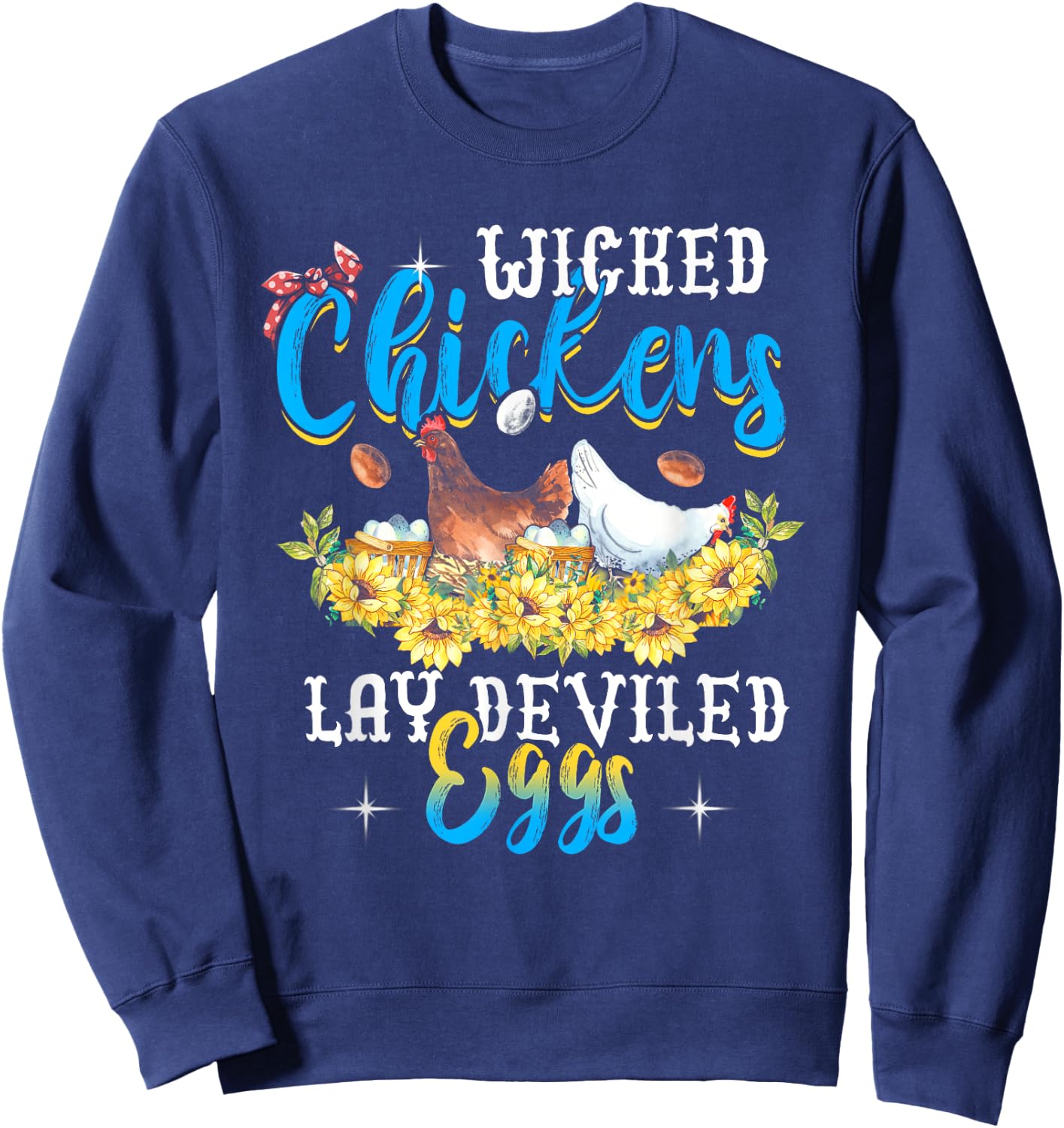 Wicked Chickens Lay Deviled Eggs Funny Chicken Lovers Sweatshirt - Sweatshirt | Navy